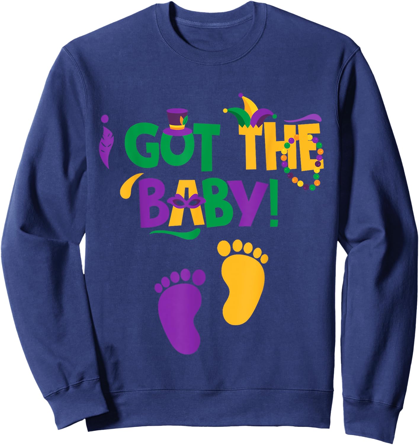 I Got The Baby Pregnancy Announcement Funny Mardi Gras Sweatshirt - Sweatshirt | Navy