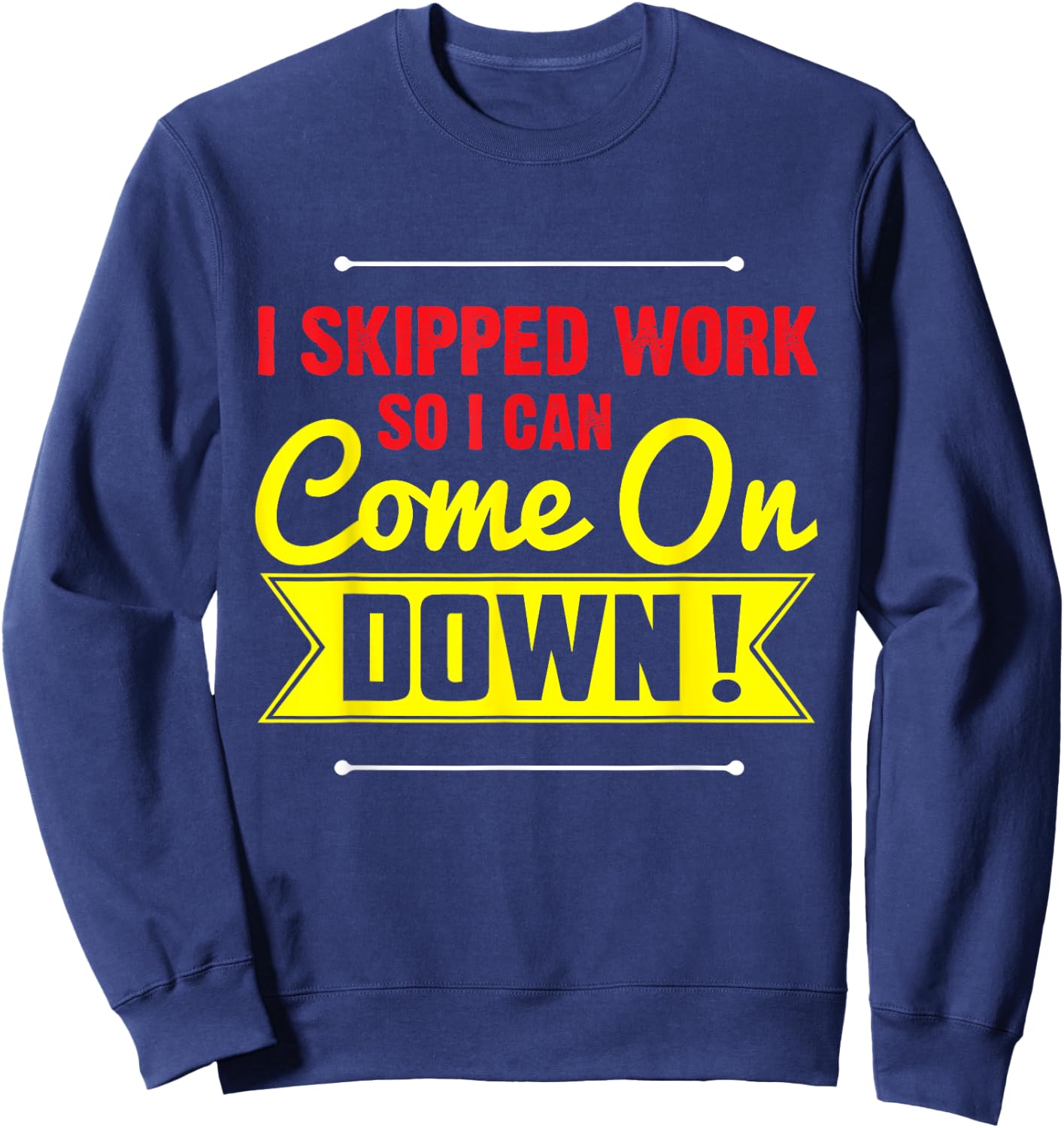 I Skipped Work So I Can Come on Game Show Contestant Gift Sweatshirt - Sweatshirt | Navy