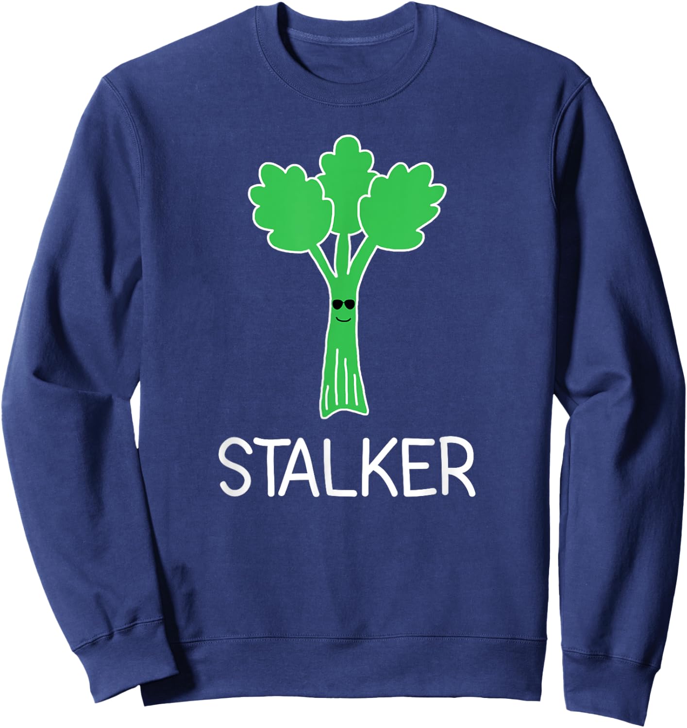 Stalker, Celery Puns, Funny, Jokes, Sarcastic Sweatshirt - Sweatshirt | Navy