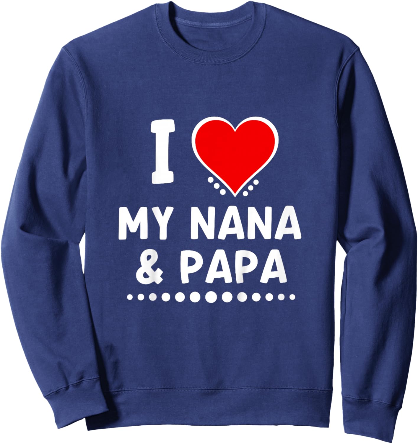 I Love My Nana and Papa Grandkids Gifts Sweatshirt - Sweatshirt | Navy