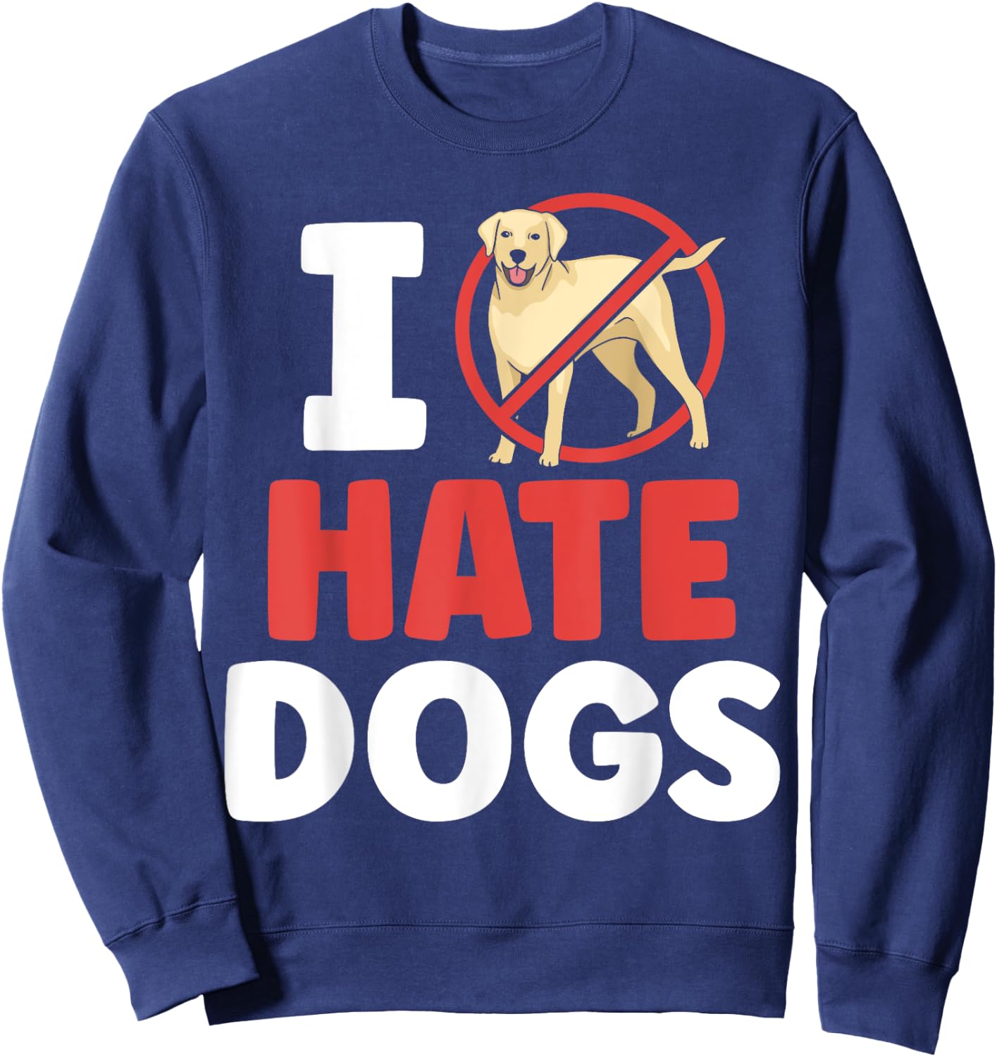 I Hate Dogs Animal Lover Cat Pet Cats Men Women Girls Kids Sweatshirt - Sweatshirt | Navy