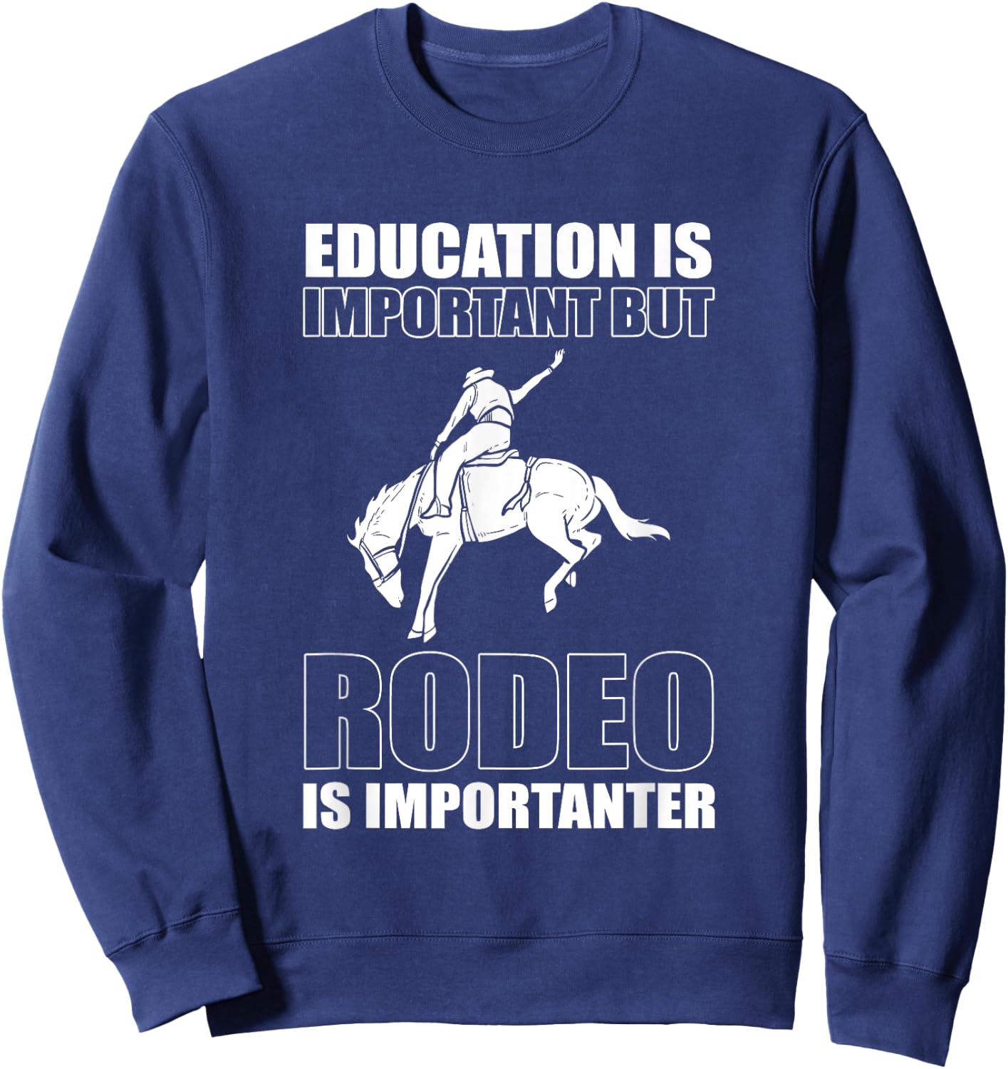 Education is Important But Rodeo Is Importanter - Bullriding Sweatshirt - Sweatshirt | Navy