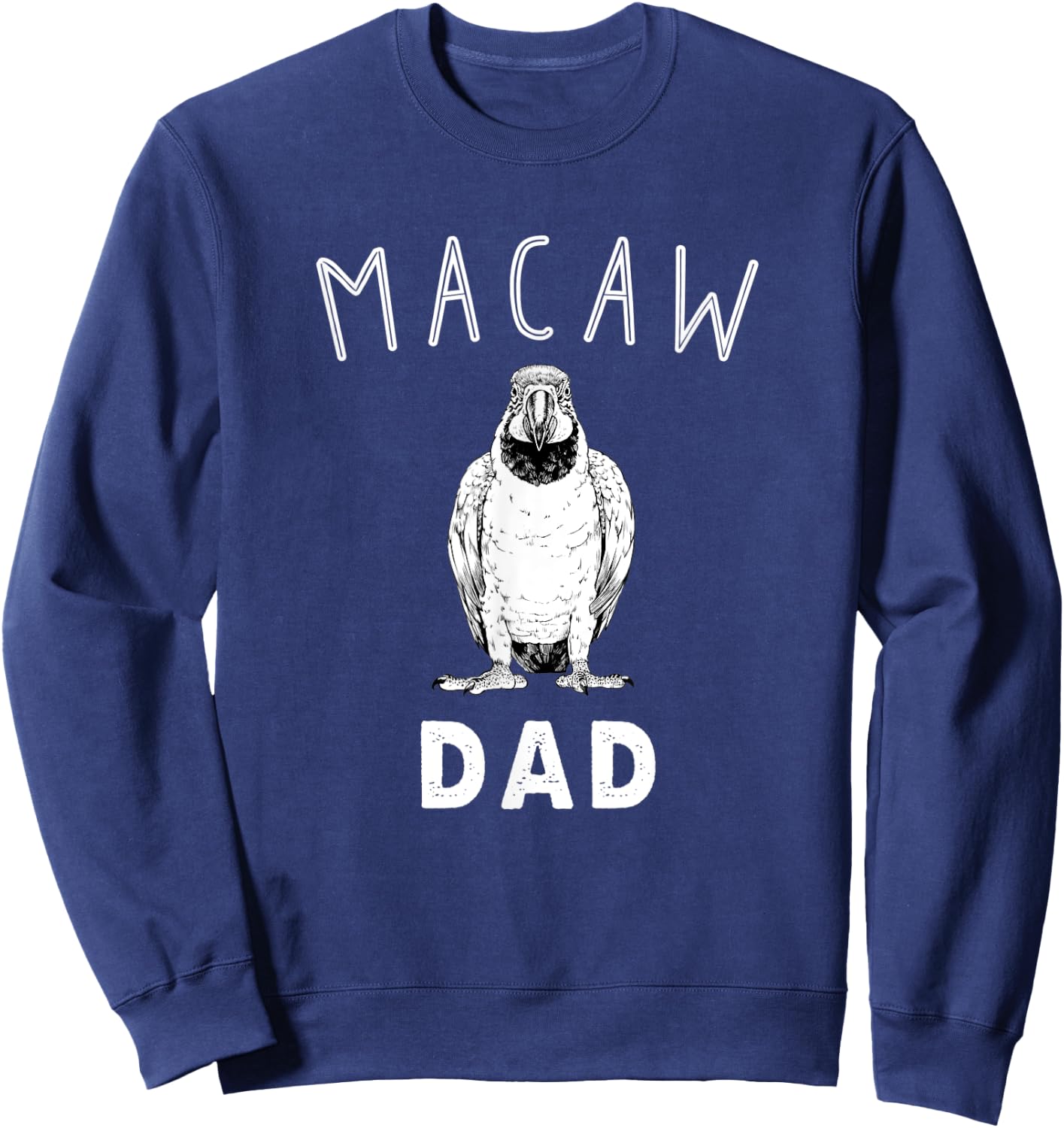 Macaw Dad Blue and Gold Macaw Parrot Bird Papa Sweatshirt - Sweatshirt | Navy