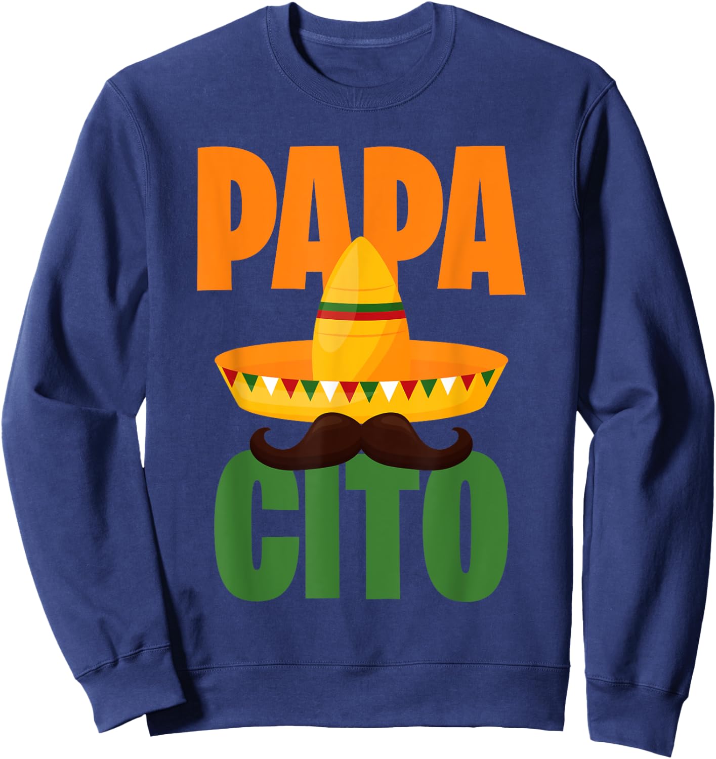 Papacito, Mexican Hat, Sombrero, Cinco de Mayo Mexico Sweatshirt - Sweatshirt | Navy