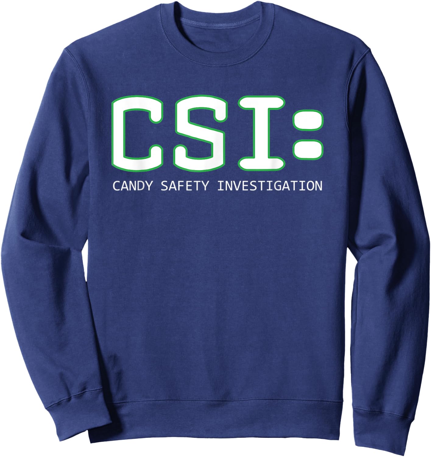 CSI Candy Safety Investigation Halloween Funny Parody Sweatshirt - Sweatshirt | Navy
