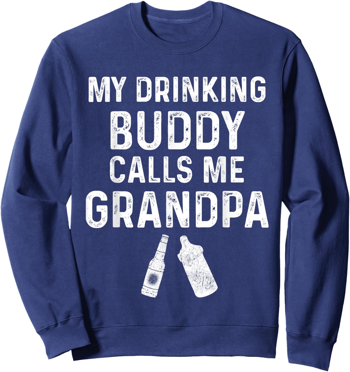 My Drinking Buddy Calls Me Grandpa Promoted To Grandpa Funny Sweatshirt - Sweatshirt | Navy
