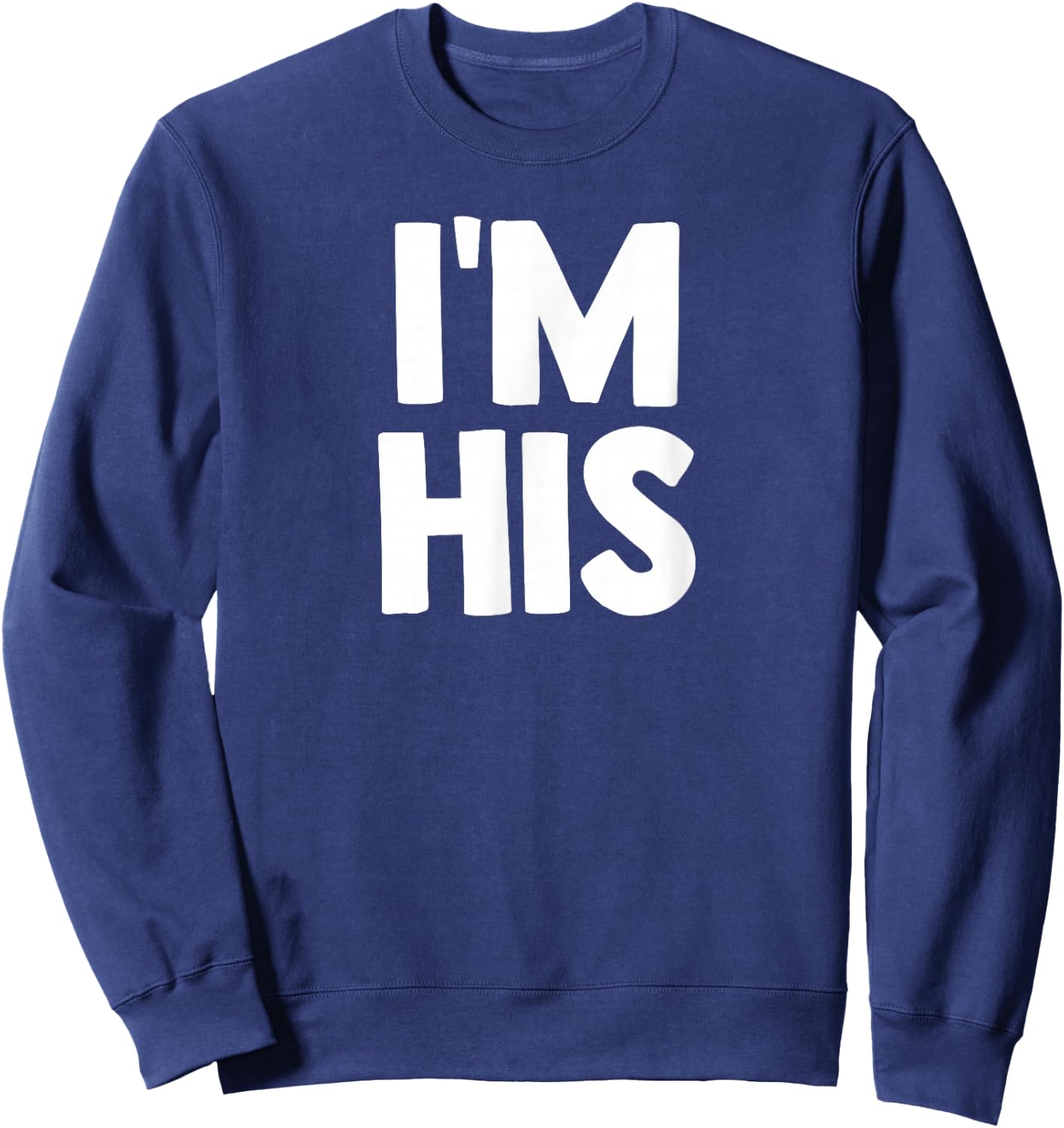 I'm His Shirt He's Mine Matching Couples Shirt Gay LGBT Sweatshirt - Sweatshirt | Navy