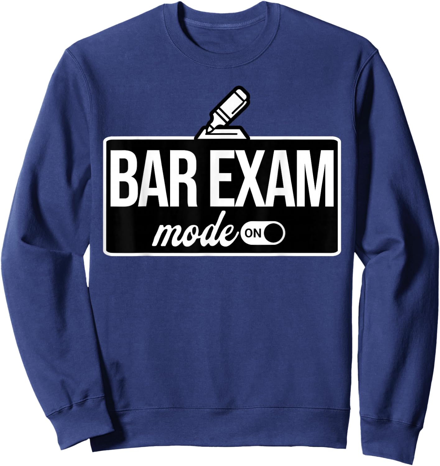 Bar Exam Mode On Funny Law School Attorney Lawyer Sweatshirt - Sweatshirt | Navy