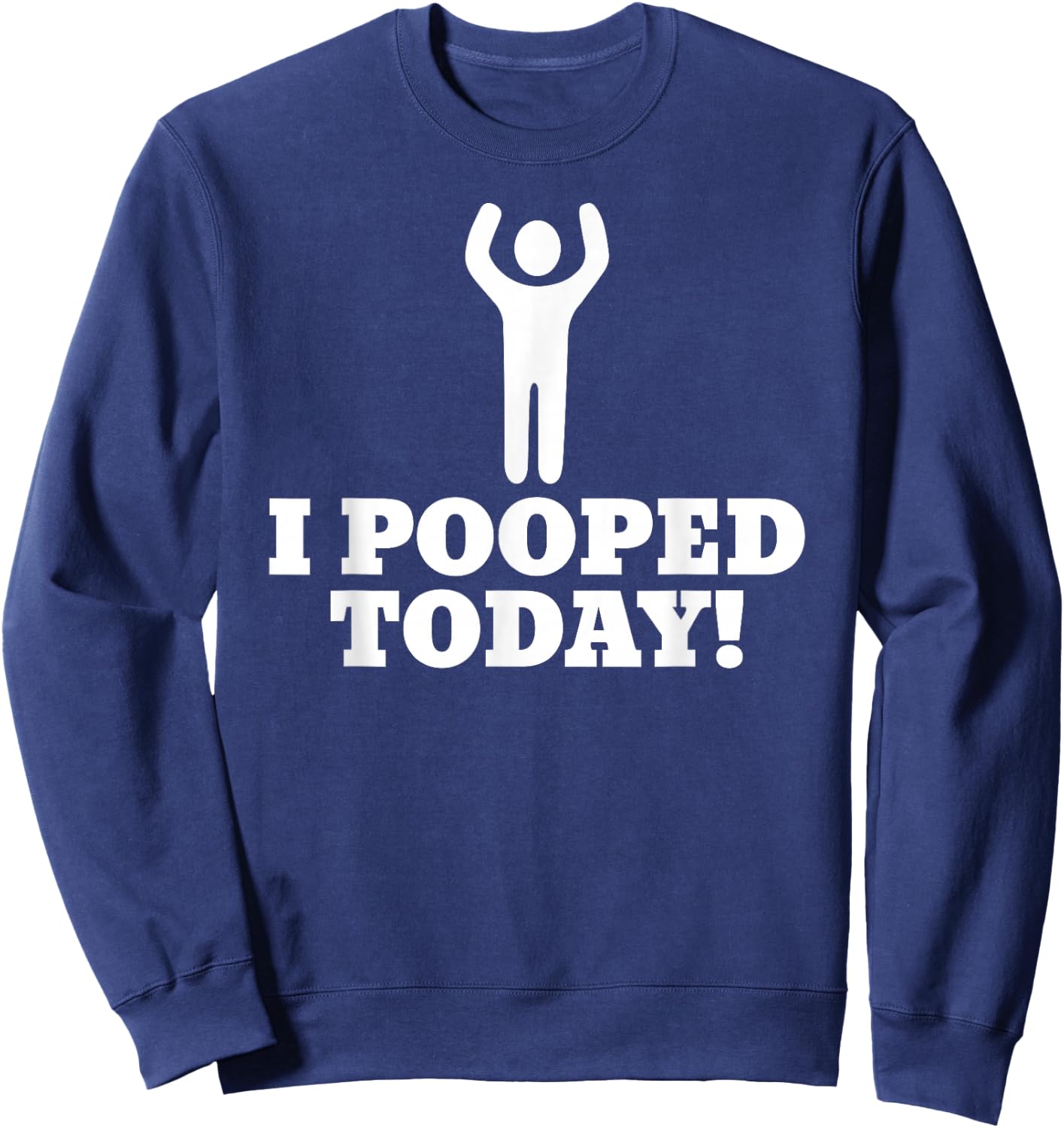 I Pooped Today Sweatshirt - Sweatshirt | Navy