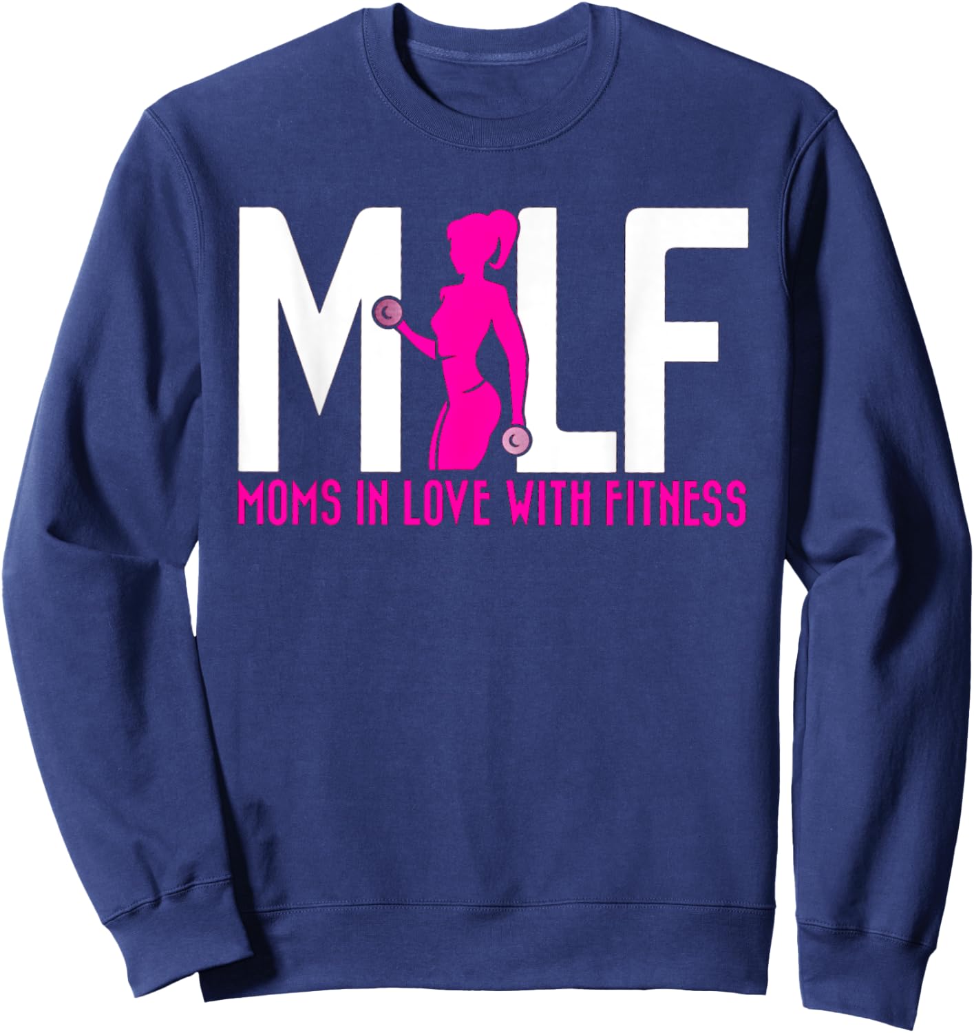 Funny Moms In Love With Fitness MILF Sweatshirt - Sweatshirt | Navy