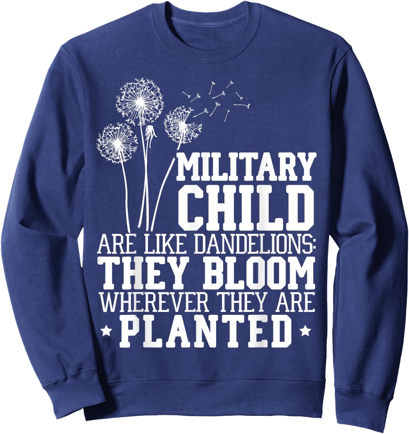 Military Child Are Like Dandelions Military Child Month Sweatshirt - Sweatshirt | Navy