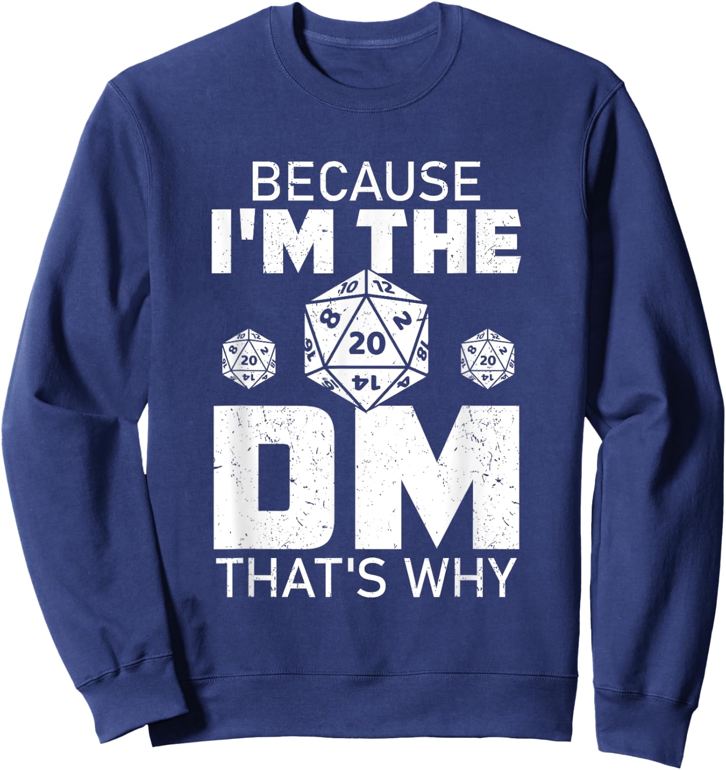 Because I'm The DM That's Why funny Sweatshirt - Sweatshirt | Navy