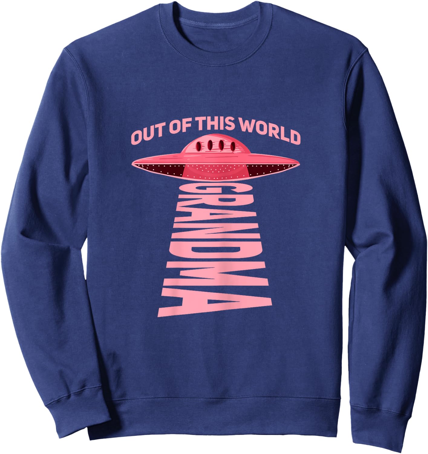 Out of this world grandma Design for your UFO Grandma Sweatshirt - Sweatshirt | Navy