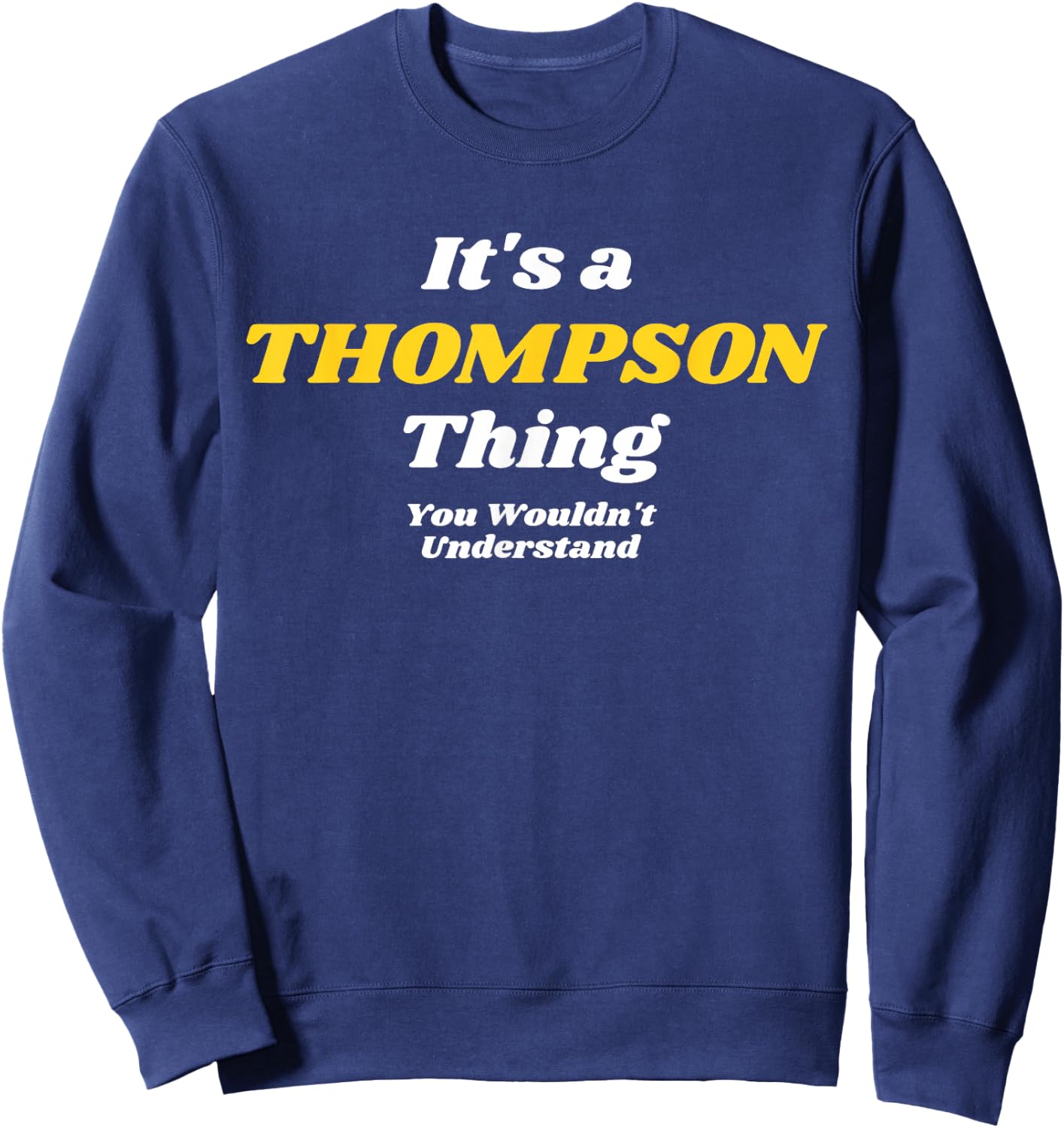 IT'S A THOMPSON THING YOU WOULDN’T UNDERSTAND | Family Sweatshirt - Sweatshirt | Navy