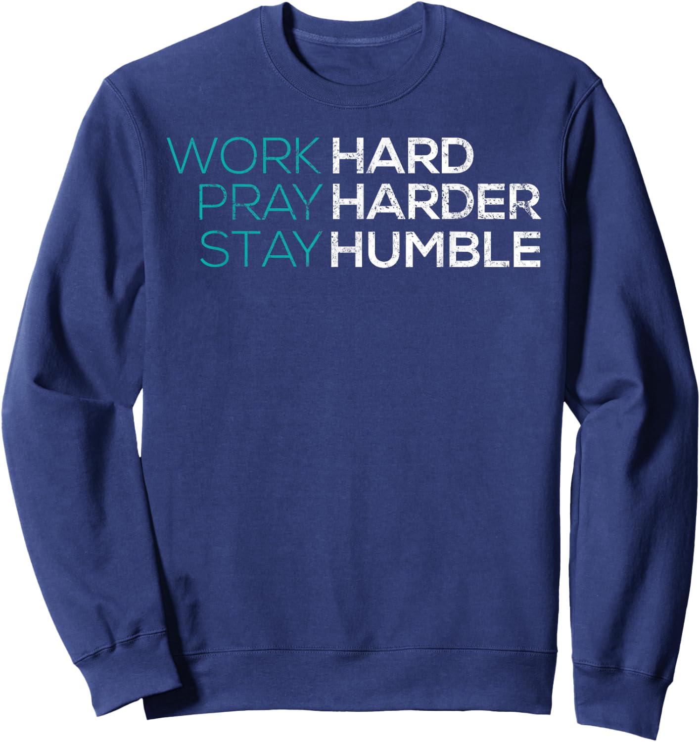 Work Hard Pray Harder Stay Humble Vintage Inspirational Sweatshirt - Sweatshirt | Navy