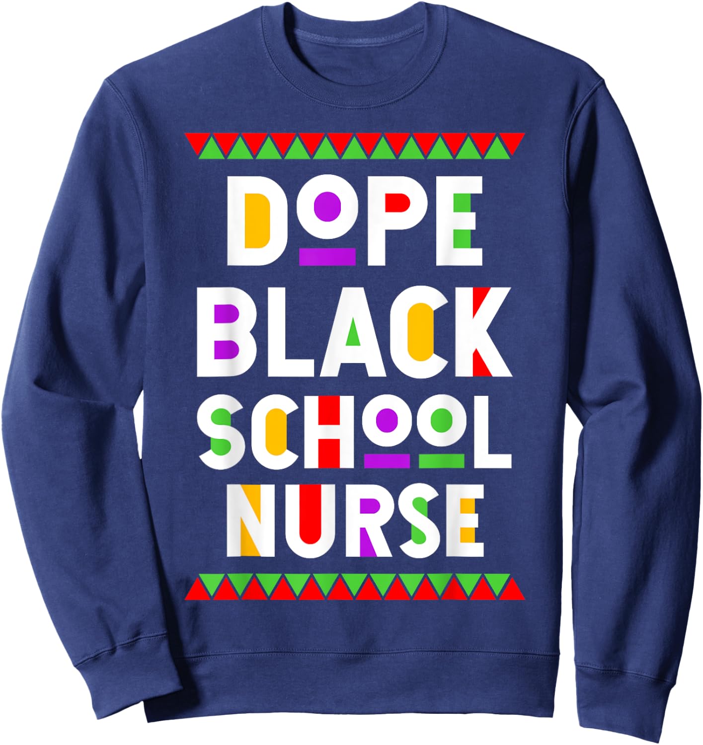 Dope Black School Nurse African American Job Proud Sweatshirt - Sweatshirt | Navy