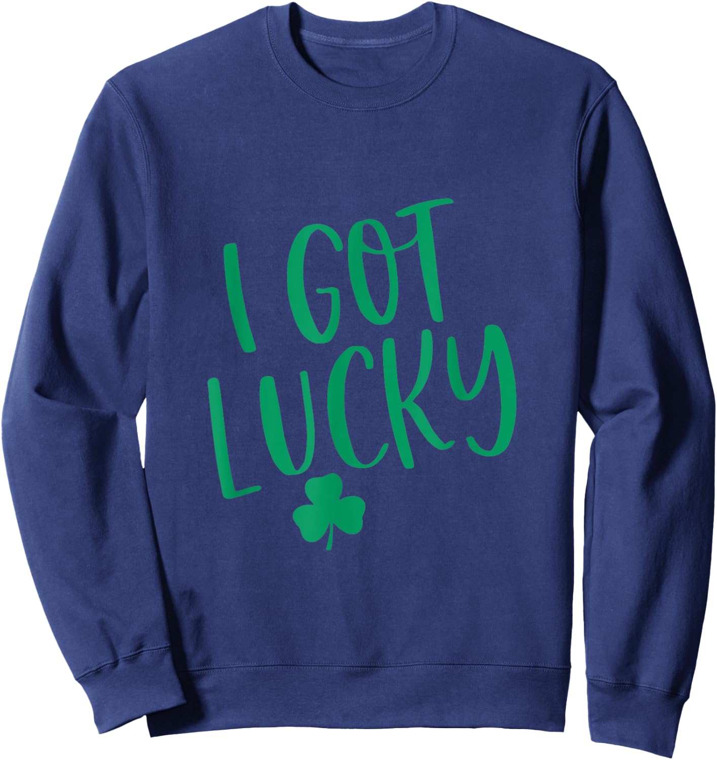 I Got Lucky Couple Matching Outfit 4 St. Patrick's Day Sweatshirt - Sweatshirt | Navy