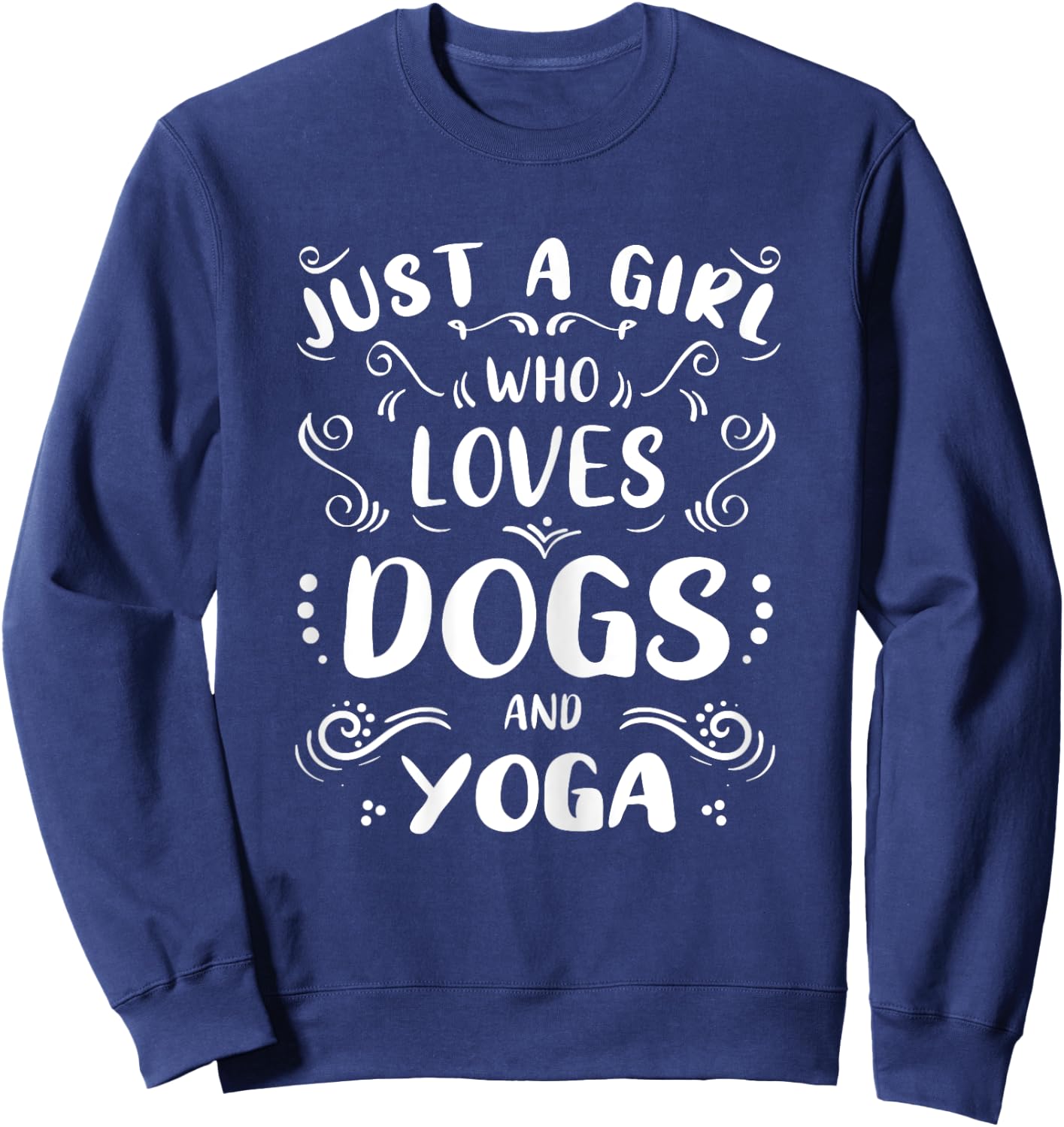 Just a Girl Who Loves Dogs & Yoga Dog Puppies Lover Sweatshirt - Sweatshirt | Navy