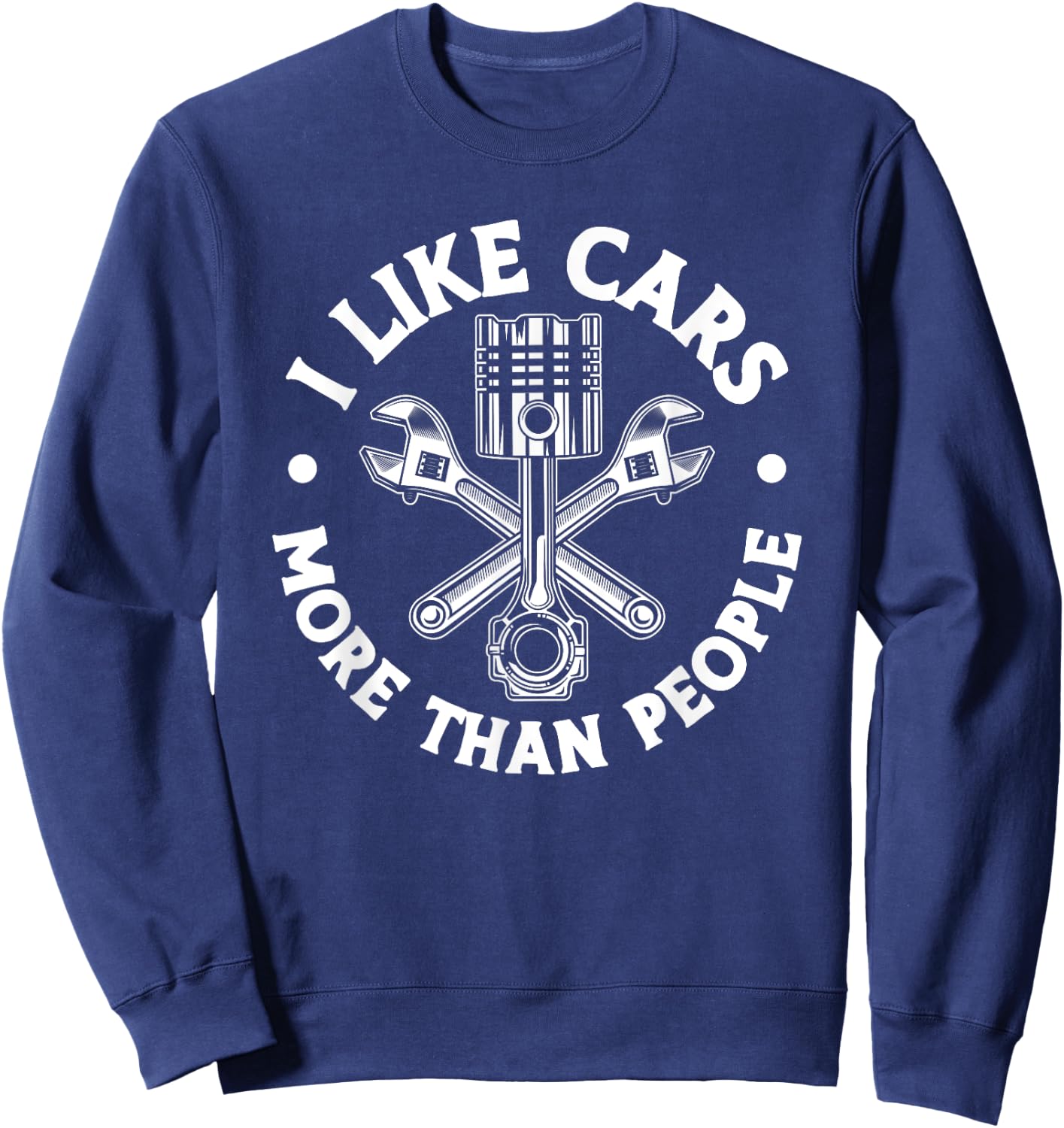 I Like Cars More Than People Funny Car Mechanic Dad Husband Sweatshirt - Sweatshirt | Navy