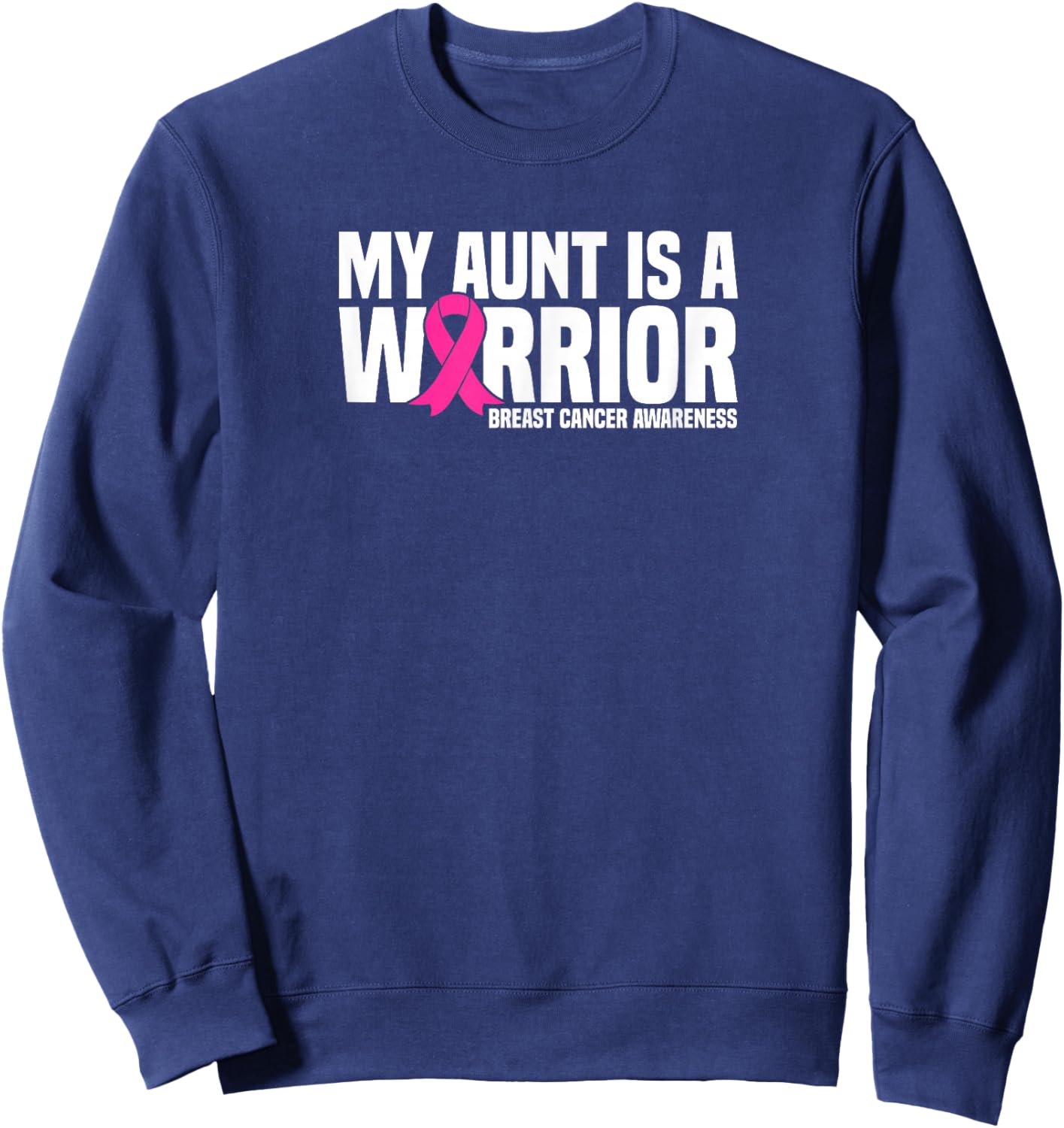 My Aunt is a Warrior Pink Ribbon Breast Cancer Awareness Sweatshirt - Sweatshirt | Navy