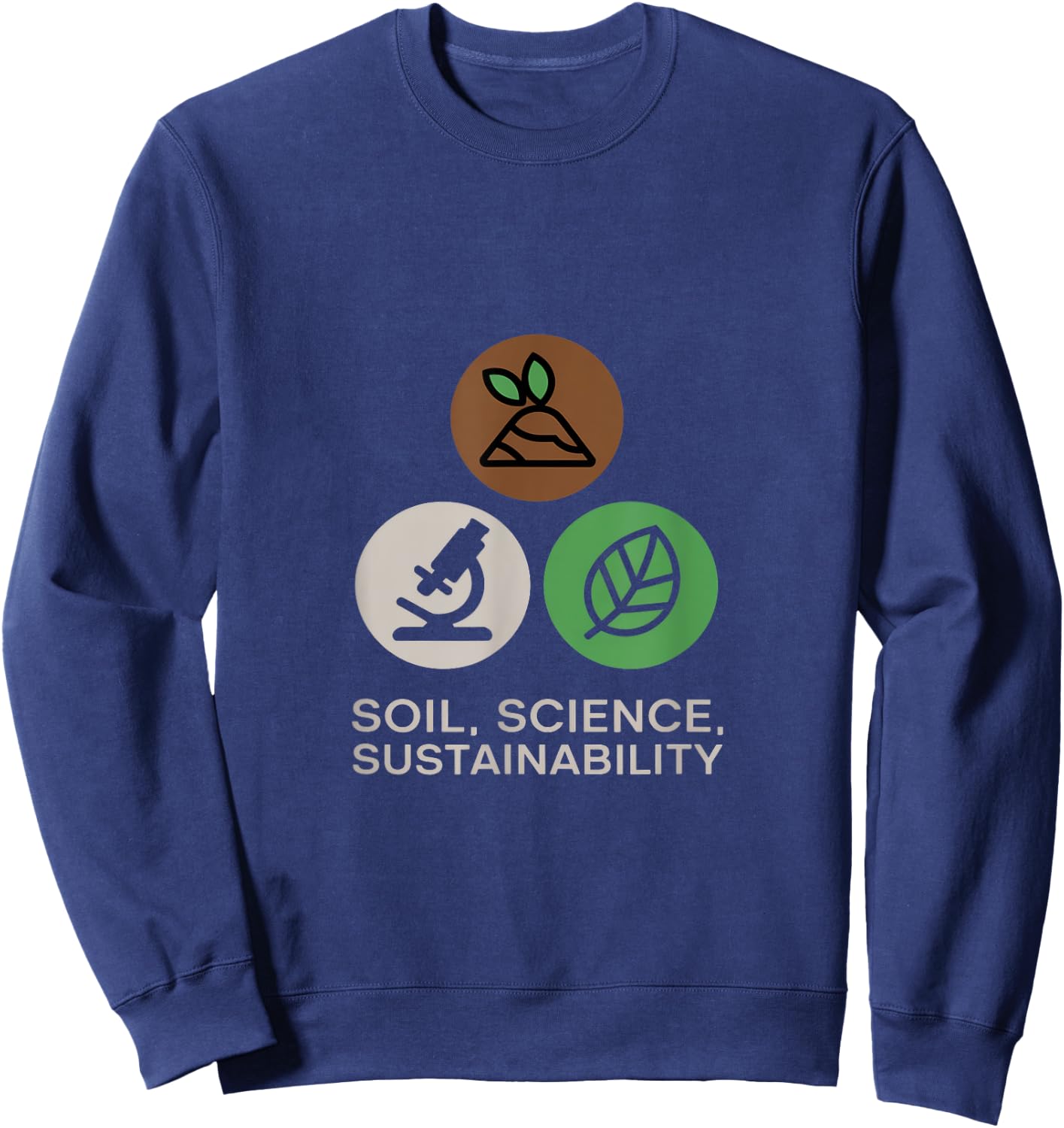 Soil, Science, Sustainability Agricultural Science Sweatshirt - Sweatshirt | Navy