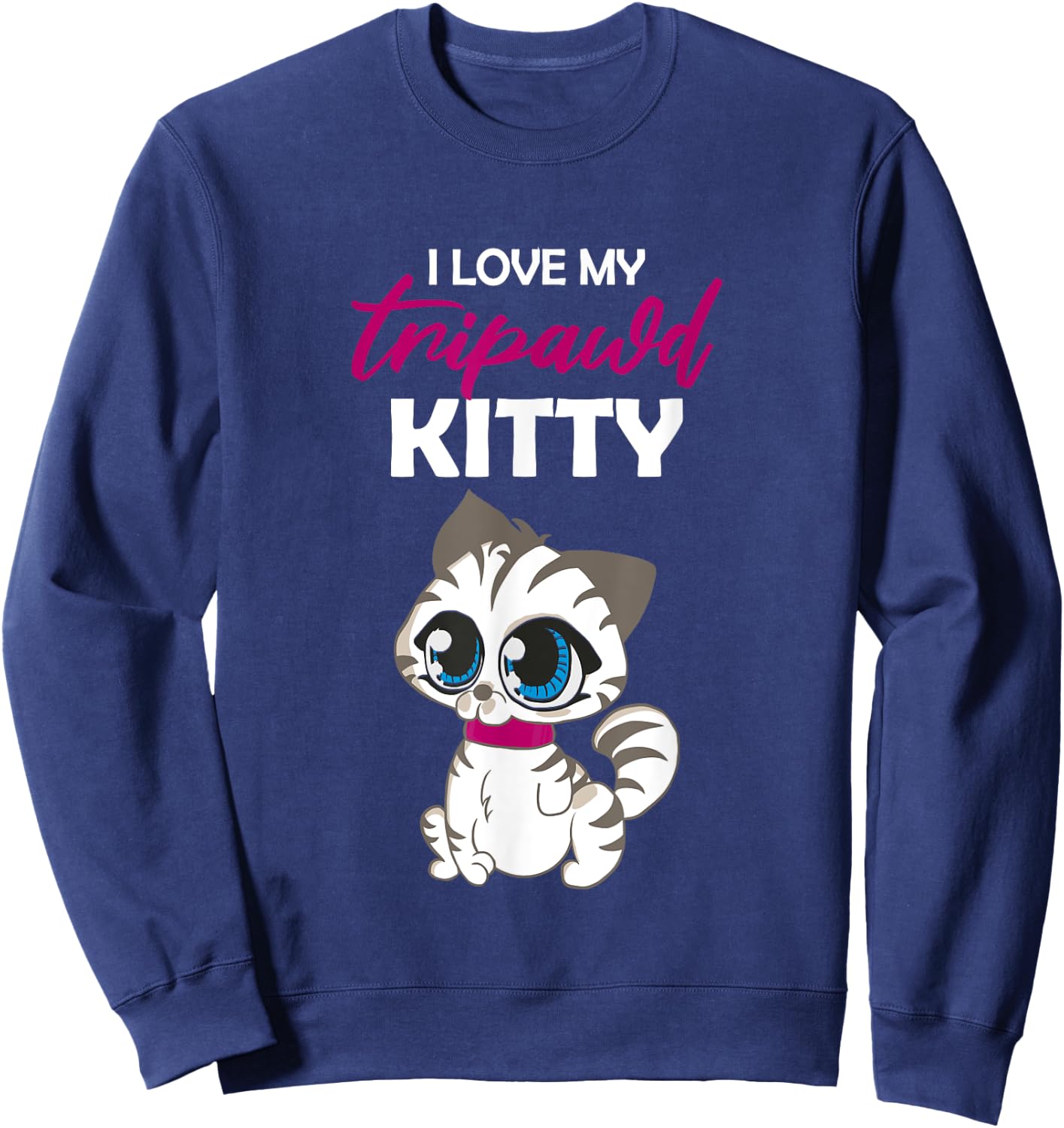 I Love My Tripawd Kitty | Cute Tripod Cat Owner Appreciation Sweatshirt - Sweatshirt | Navy