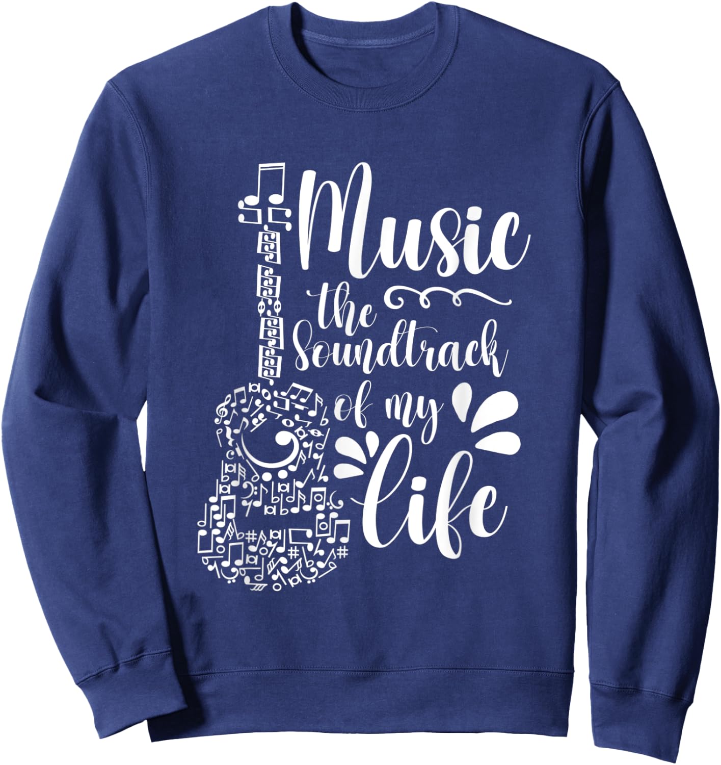 Music The Soundtrack Of My Life Guitar Music Guitarist Sweatshirt - Sweatshirt | Navy