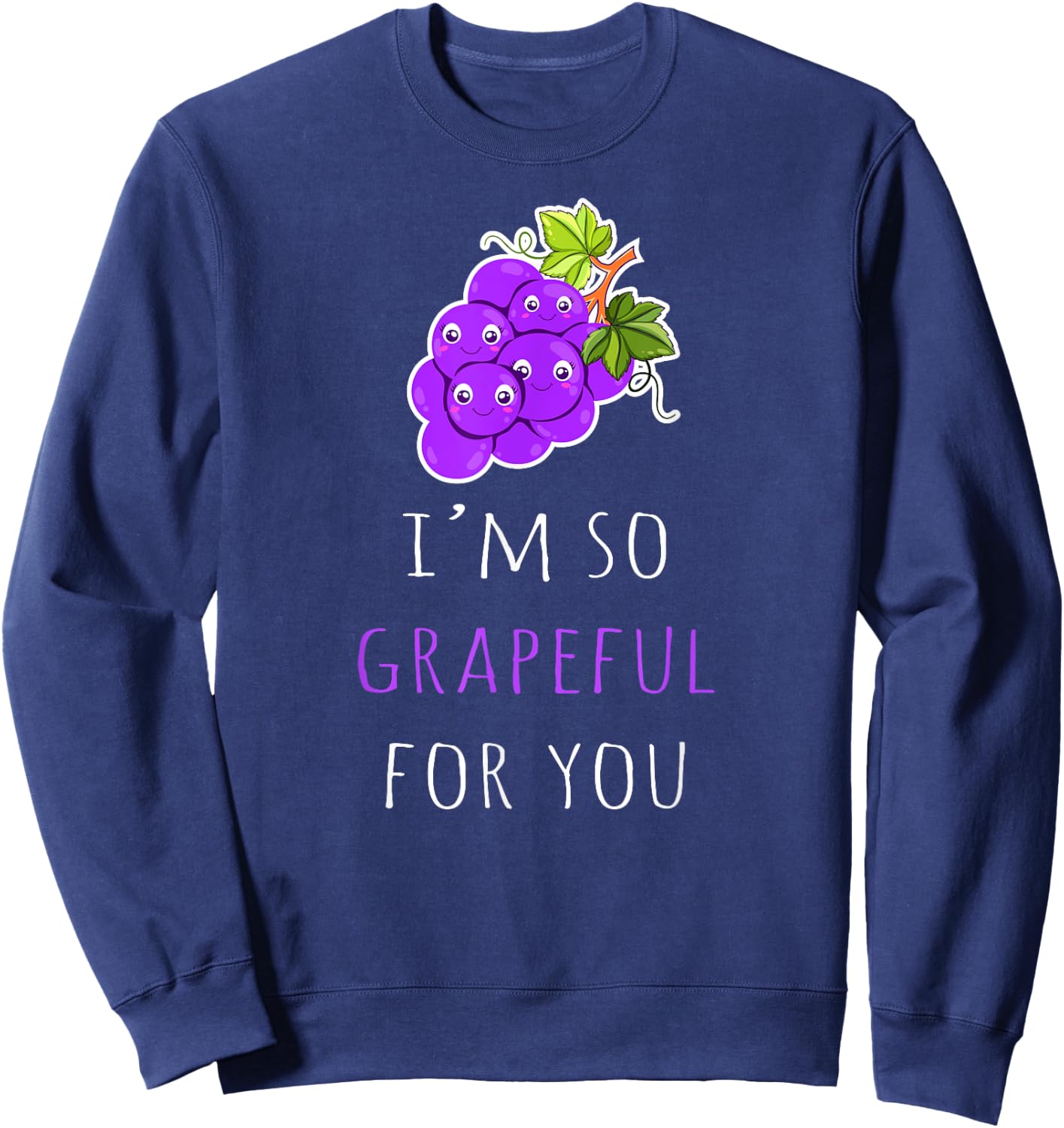 I'm So Grapeful for You - Funny Grape Pun Jokes Sweatshirt - Sweatshirt | Navy