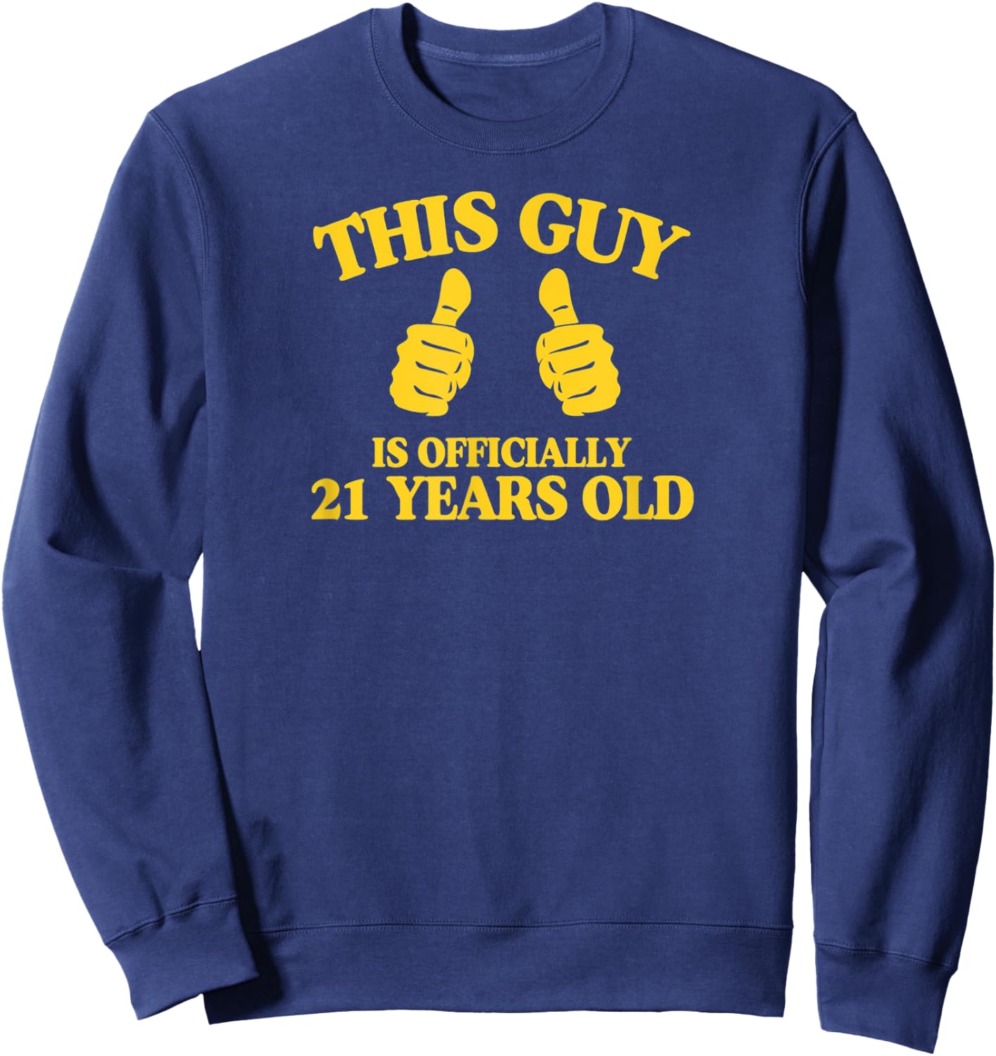 This Guy Is Officially 21 Years Old Funny Birthday Party Sweatshirt - Sweatshirt | Navy