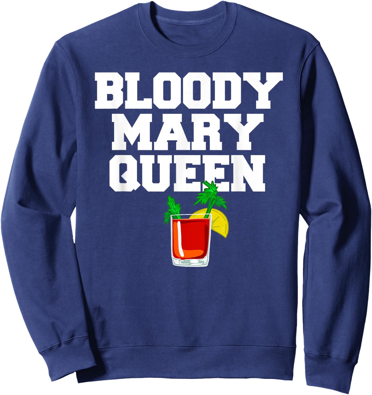 Bloody Mary Queen funny Bloody Mary Brunch Sweatshirt - Sweatshirt | Navy
