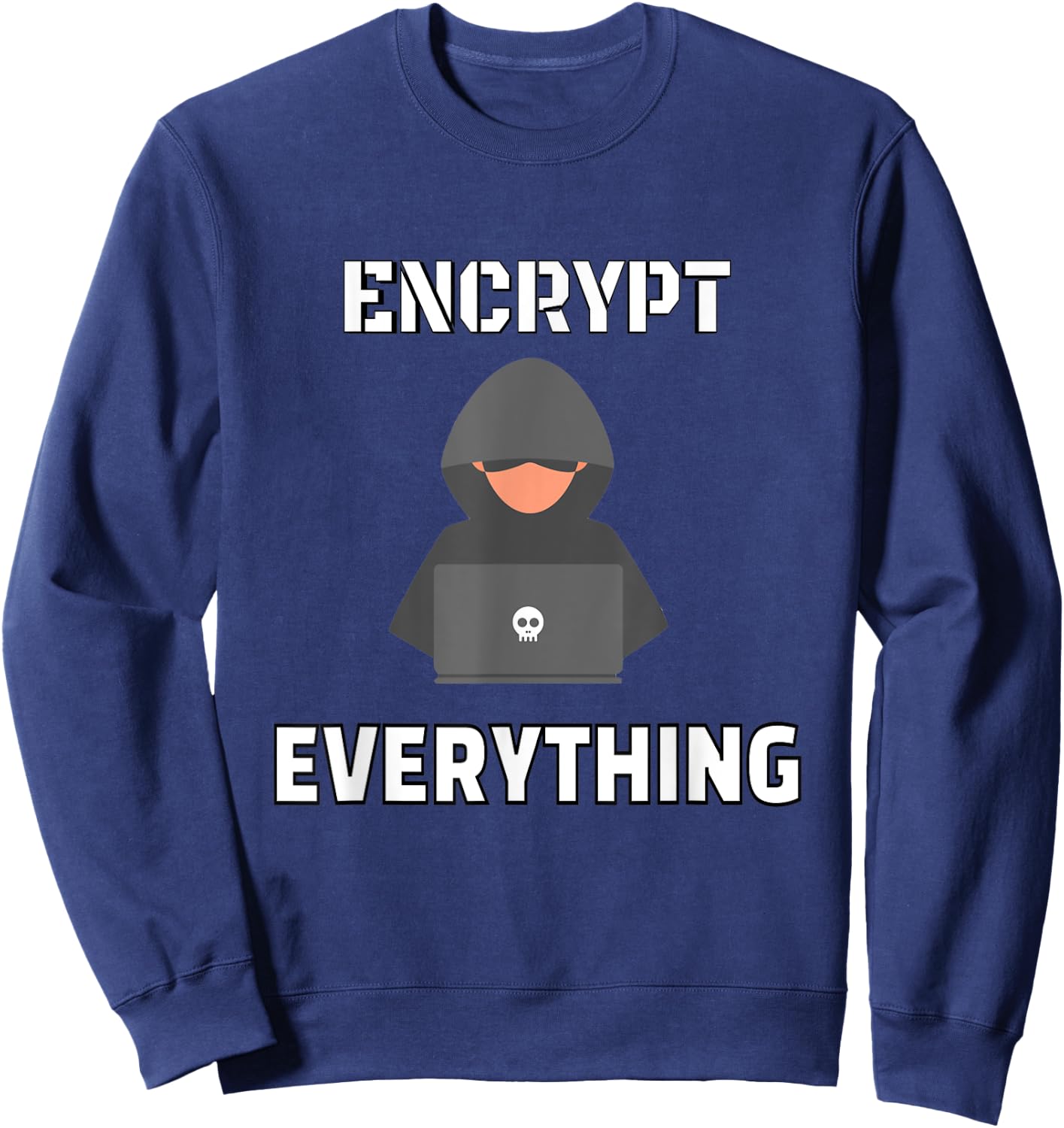 Encrypt everything - hacker encryption internet design gift Sweatshirt - Sweatshirt | Navy