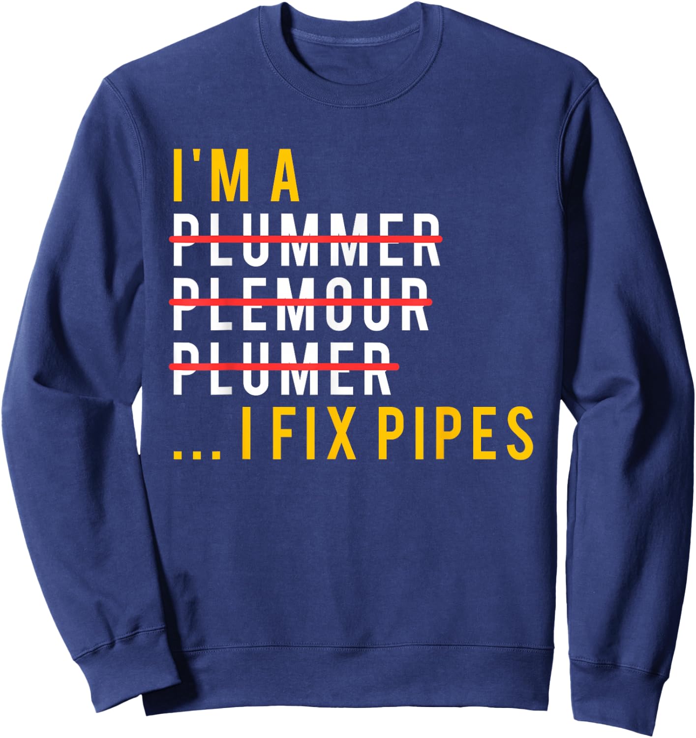 Funny Plumber Shirt, Plumbing Joke Gift Sweatshirt - Sweatshirt | Navy