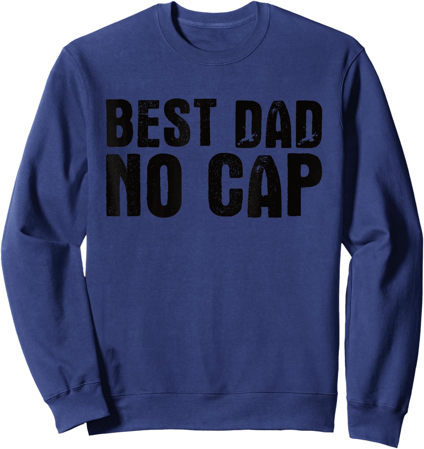 Best Dad No Cap Men Father's Day Funny Sweatshirt - Sweatshirt | Navy