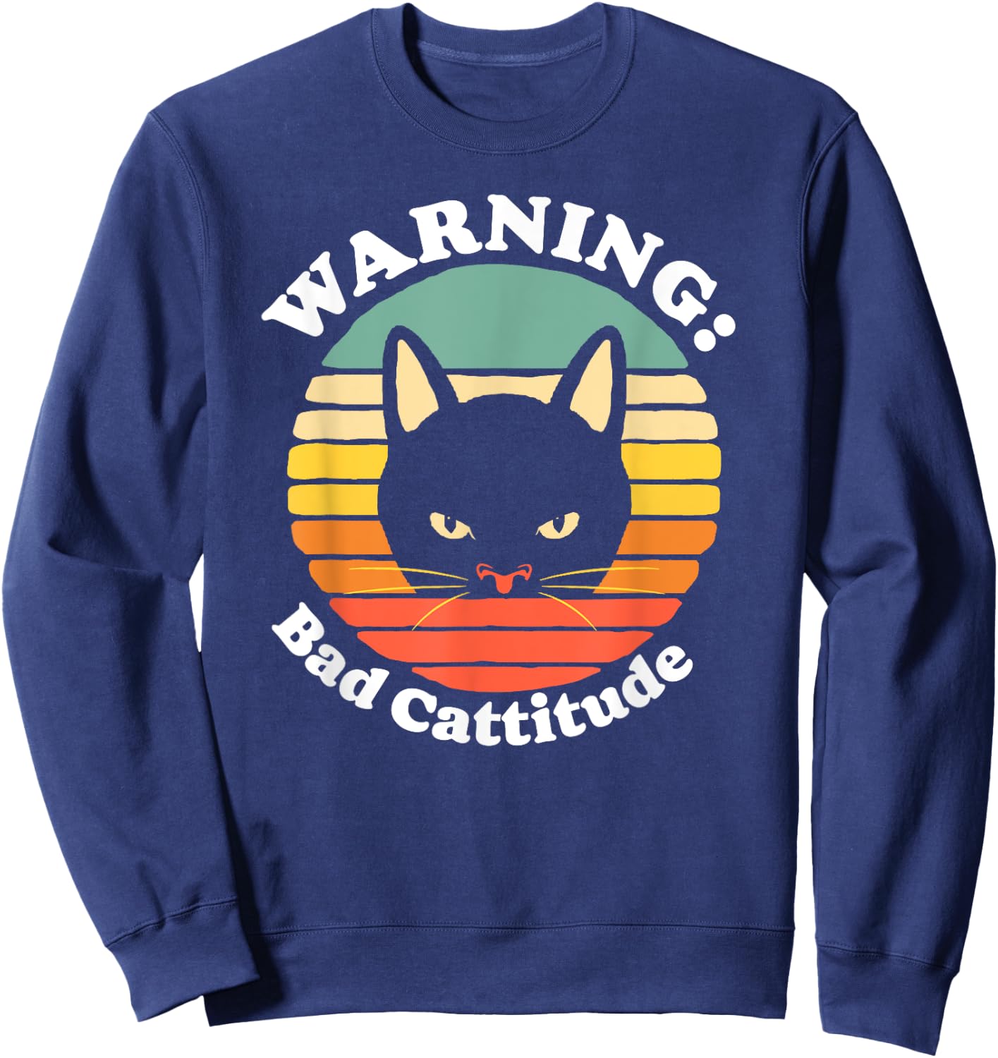 Warning Bad Cattitude Funny Annoyed Cat Sunset Retro Vintage Sweatshirt - Sweatshirt | Navy