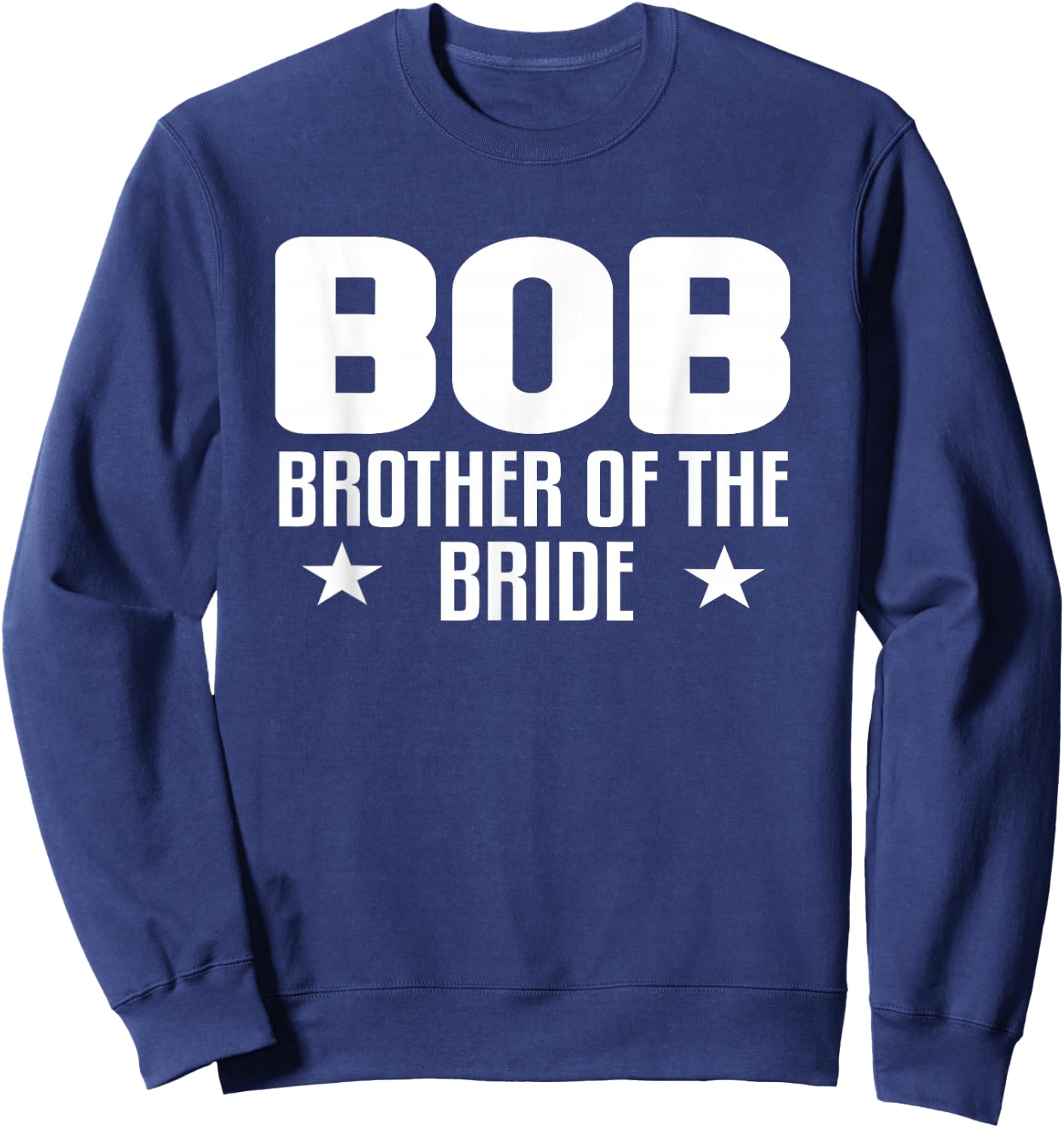 BOB Brother of the Bride Wedding Party Family Gifts ideas Sweatshirt - Sweatshirt | Navy