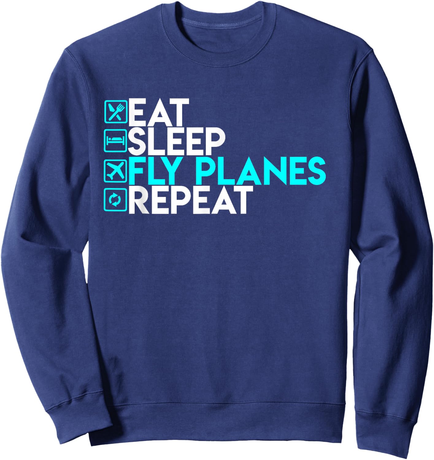 Eat Sleep Fly Planes Repeat - Trendy Airplane Pilot Shirt Sweatshirt - Sweatshirt | Navy