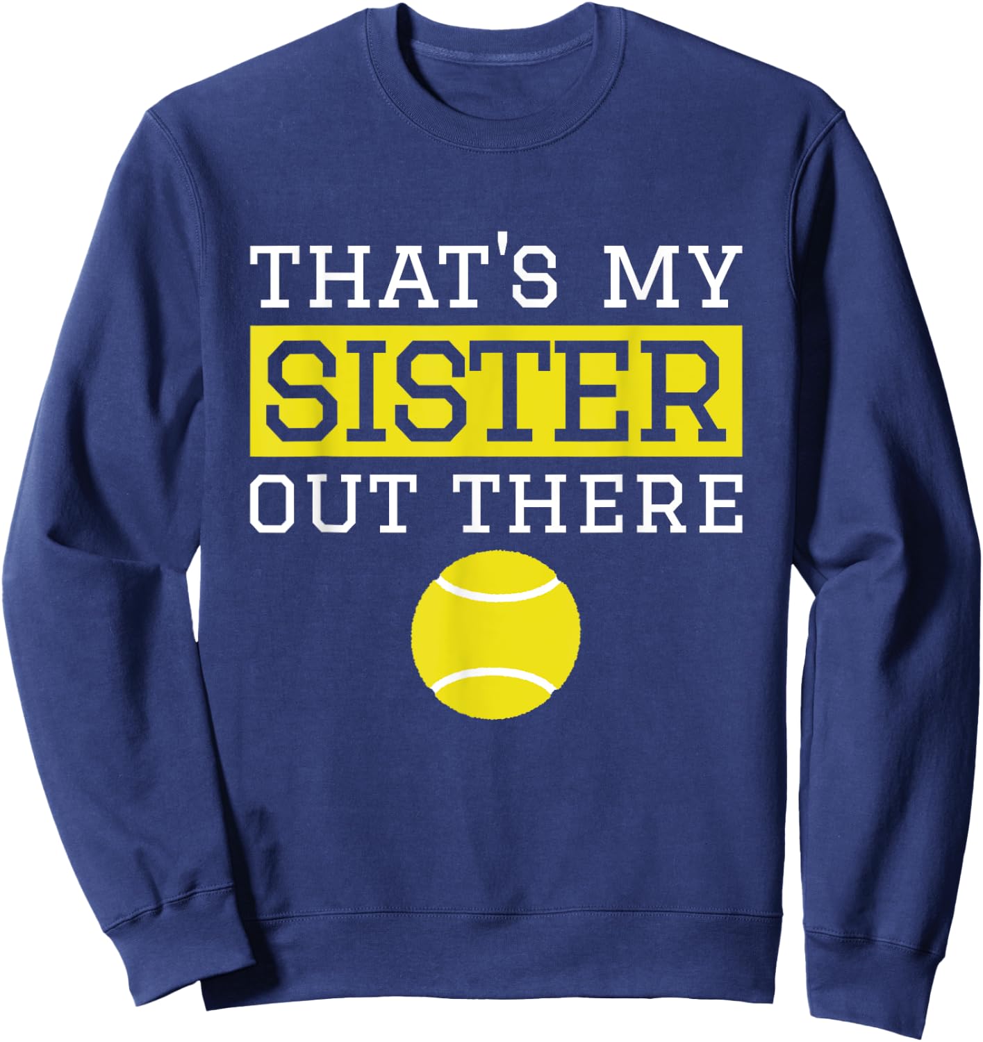 Brother Tennis Gift 'That's My Sister' Tennis Brother Sweatshirt - Sweatshirt | Navy