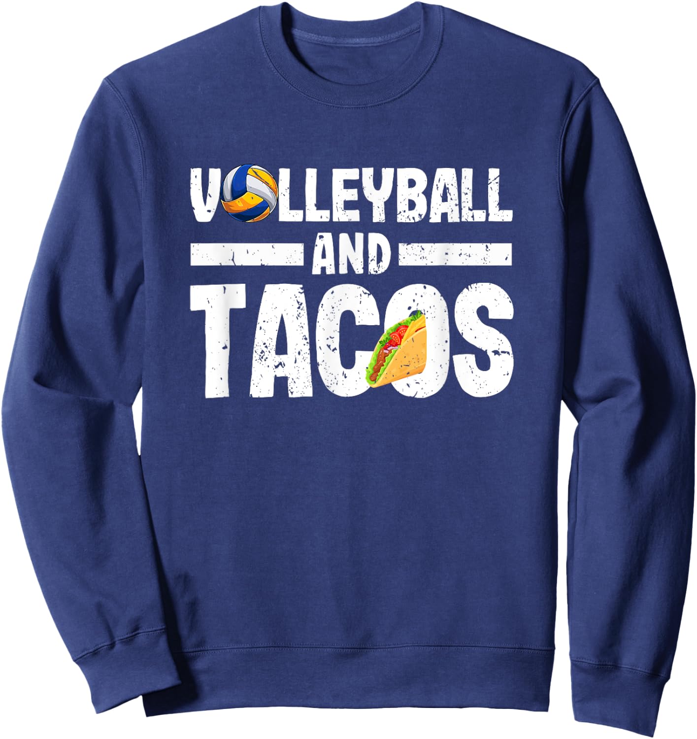 Volleyball And Tacos Funny Vball Taco Player Mexican Lover Sweatshirt - Sweatshirt | Navy