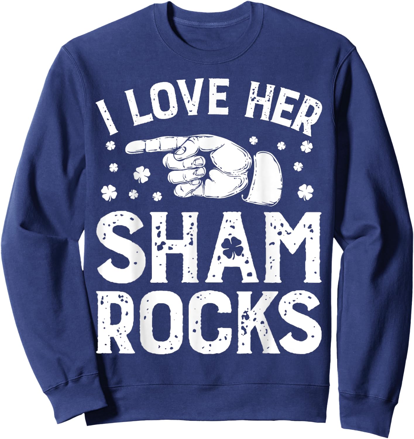 St Patricks Day Couples I Love Her Shamrocks Matching Gifts Sweatshirt - Sweatshirt | Navy