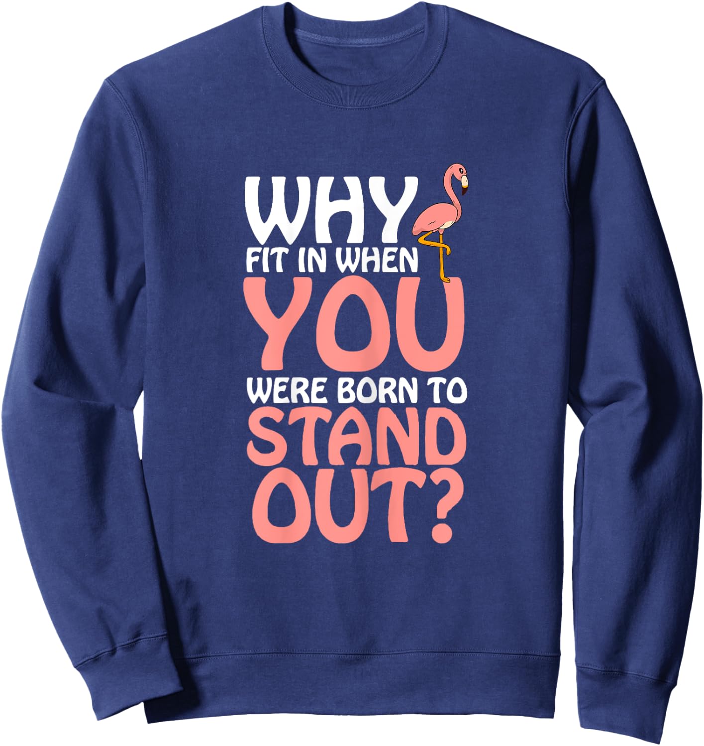 Why Fit in When You Were Born to Stand out Sweatshirt - Sweatshirt | Navy