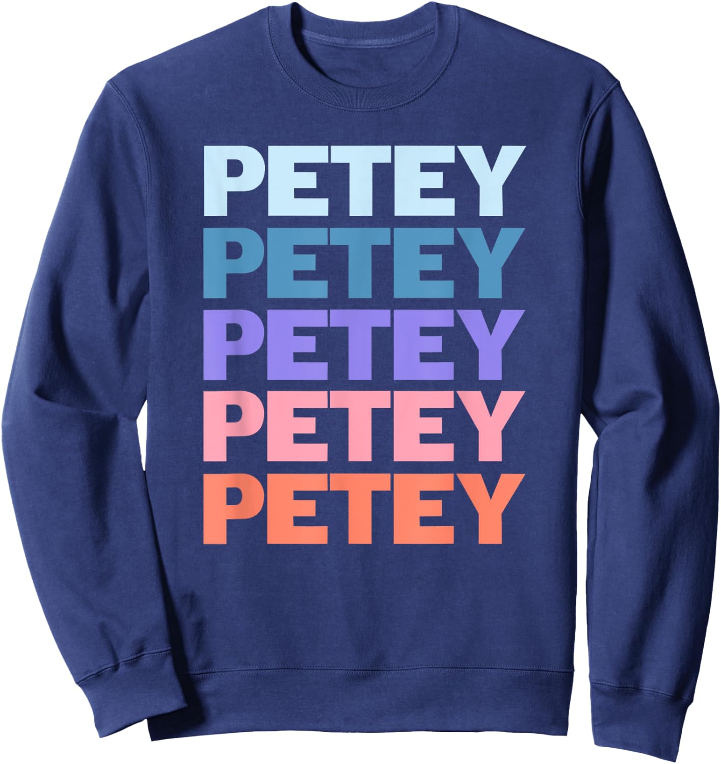 Funny Modern Repeated Text Design Petey Sweatshirt - Sweatshirt | Navy