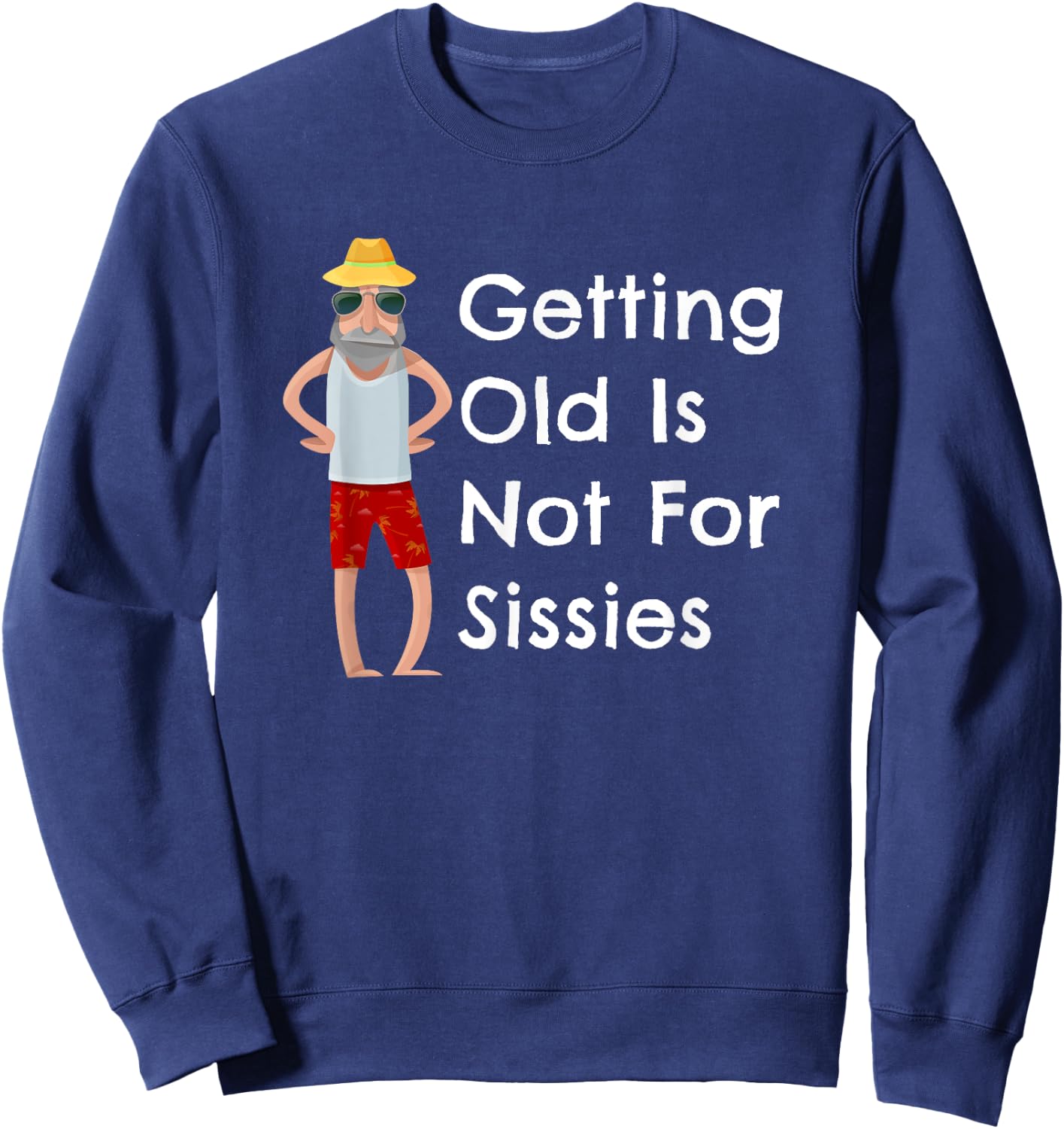 Funny Getting Old Is Not For Sissies Grandfather Sweatshirt - Sweatshirt | Navy