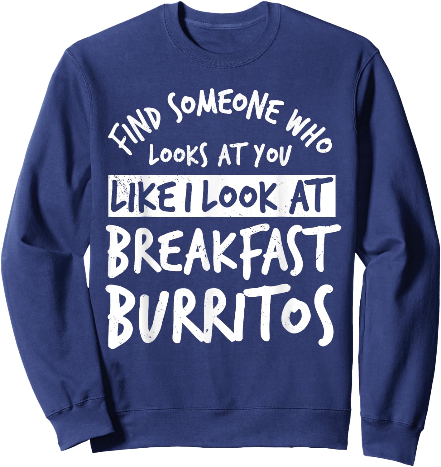 Burritos Breakfast Mexican Dish Lover Sweatshirt - Sweatshirt | Navy