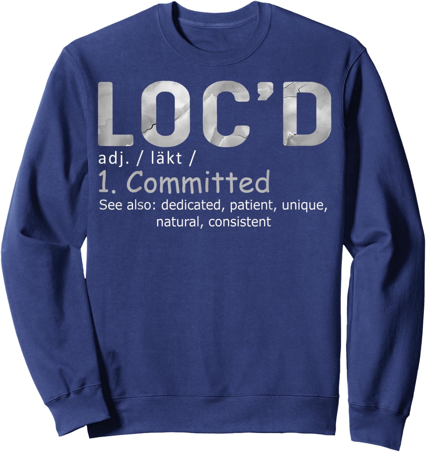 Funny Loc'd Definition Funny Birthday Anniversary Holiday Sweatshirt - Sweatshirt | Navy