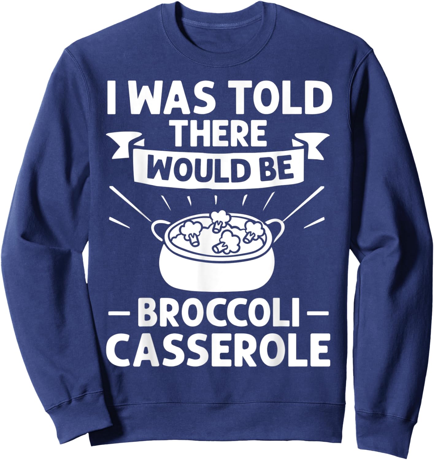 Broccoli Casserole Cheese Recipe Easy Food Dish Pan Sweatshirt - Sweatshirt | Navy