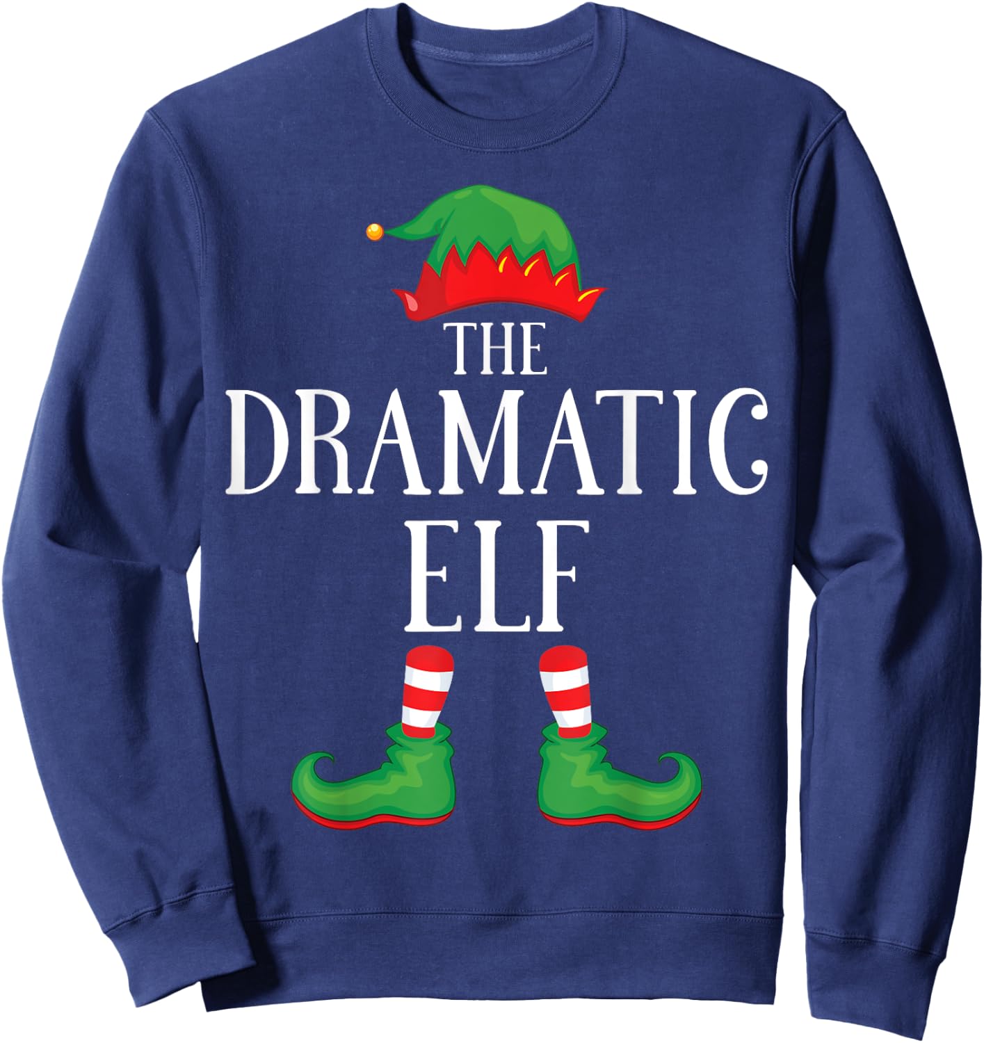 Dramatic Elf Matching Group Xmas Funny Family Christmas Sweatshirt - Sweatshirt | Navy