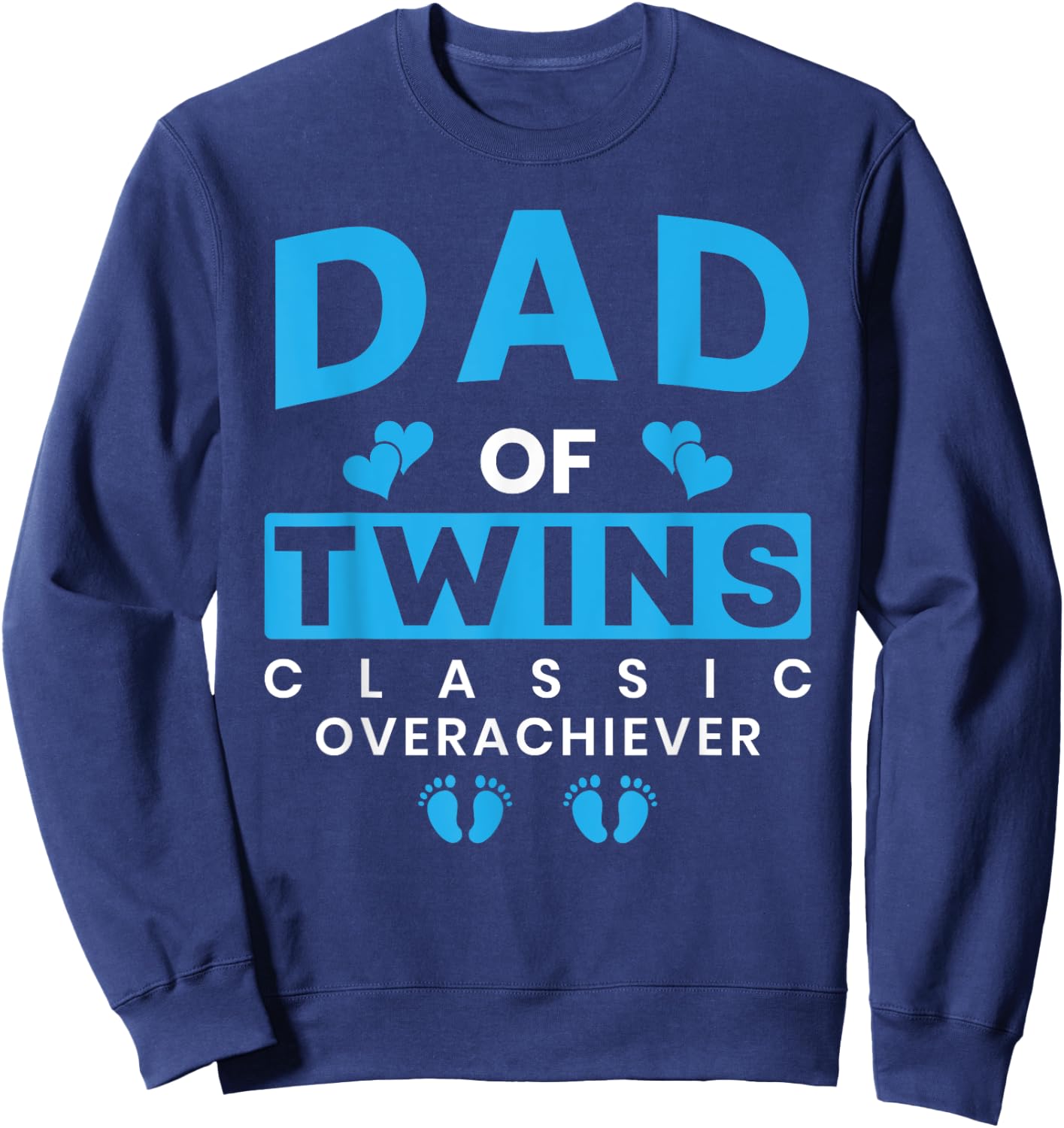 Funny Dad Of Twins Classic Overachiever Twins Sweatshirt - Sweatshirt | Navy