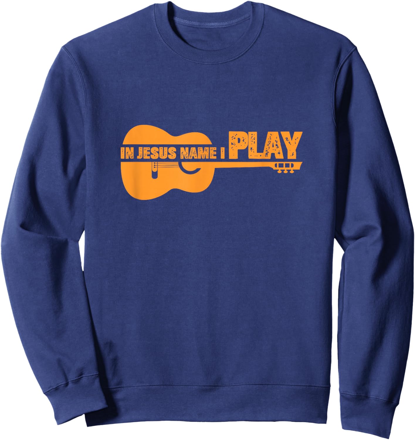 In Jesus Name I Play Guitar Christian Guitar Player Sweatshirt - Sweatshirt | Navy