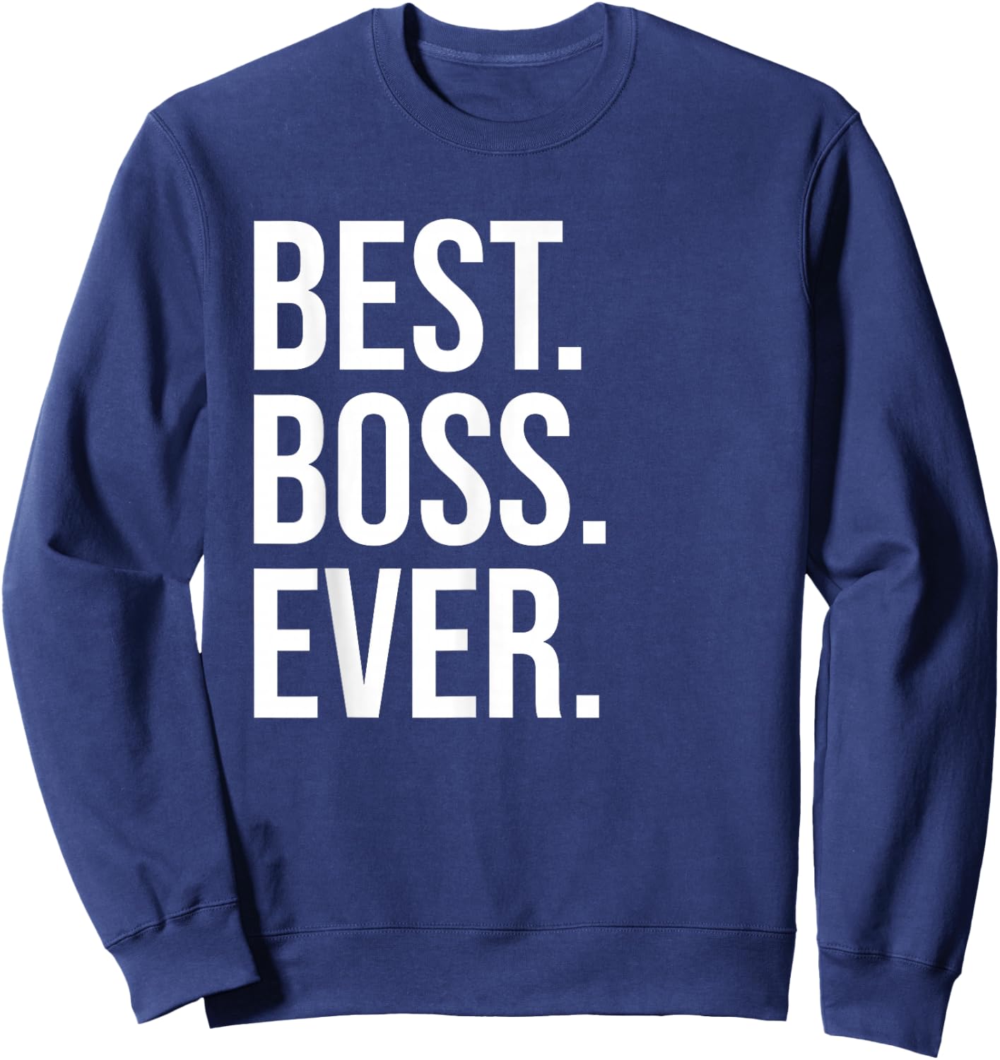 Best Boss Ever Shirt ,Best Boss T Shirts,Best Boss Sweatshirt - Sweatshirt | Navy