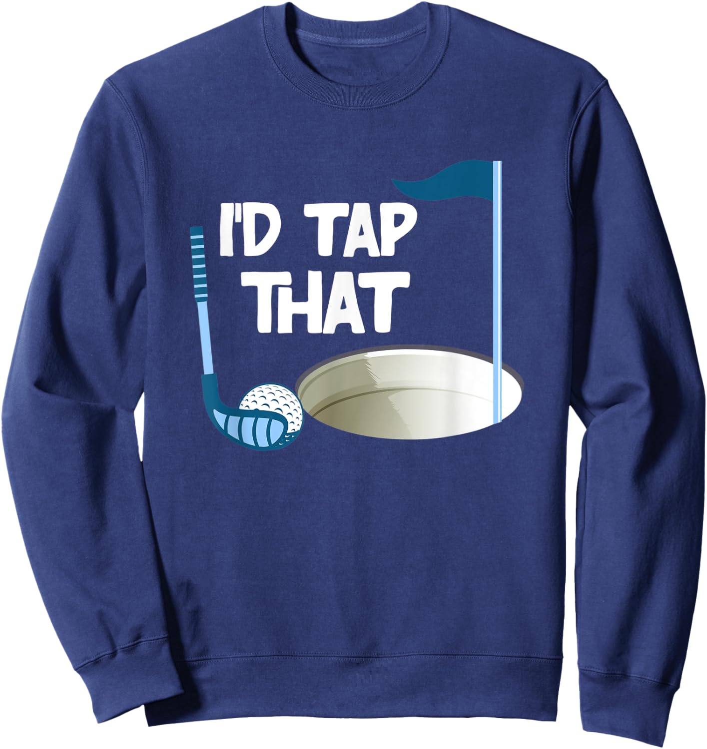 I'd Tap That Golf Sweatshirt - Sweatshirt | Navy
